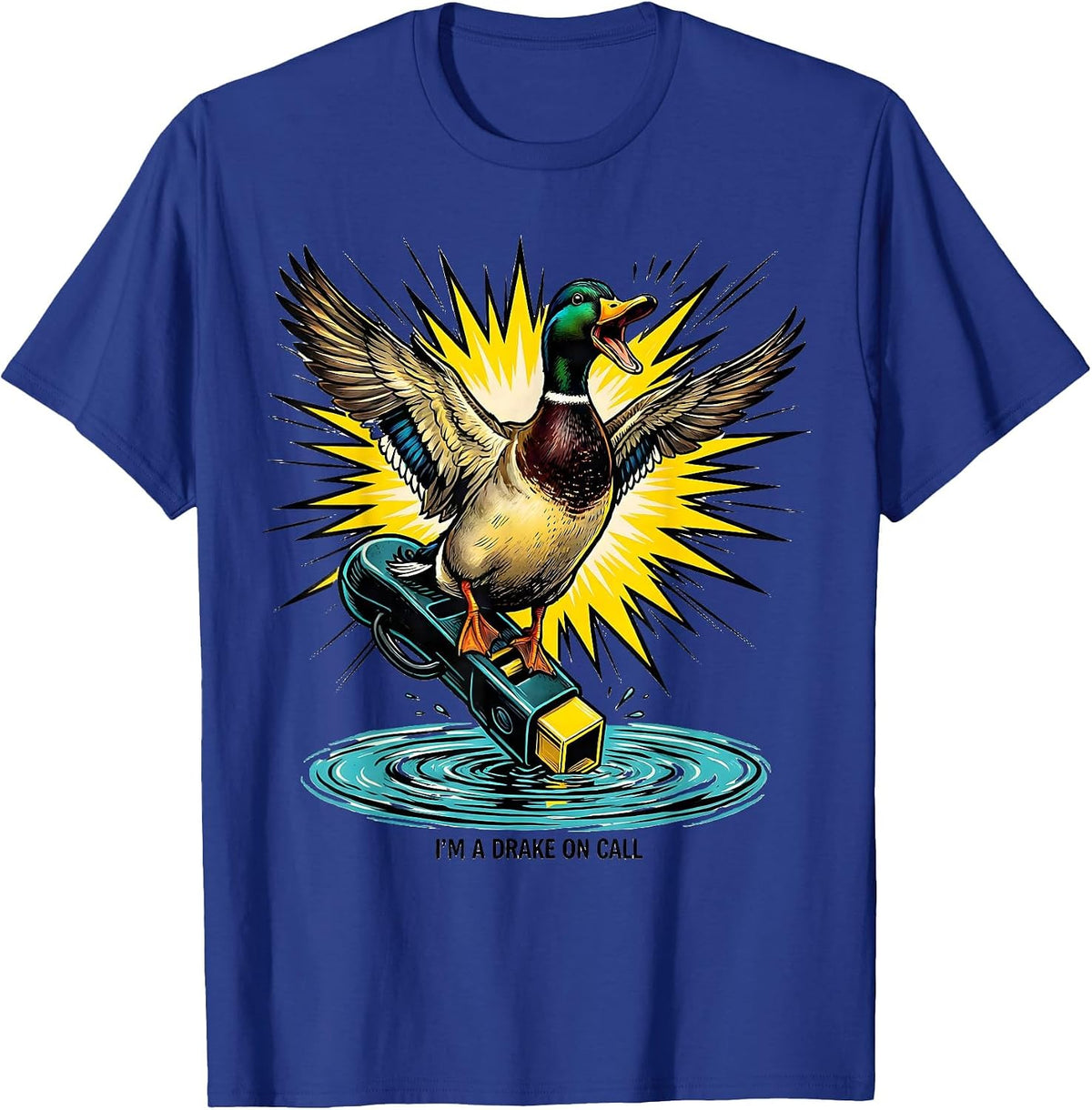I'm A Drake On Call Pop Art Duck Hunting Dad Gift T-Shirt - Royal Blue