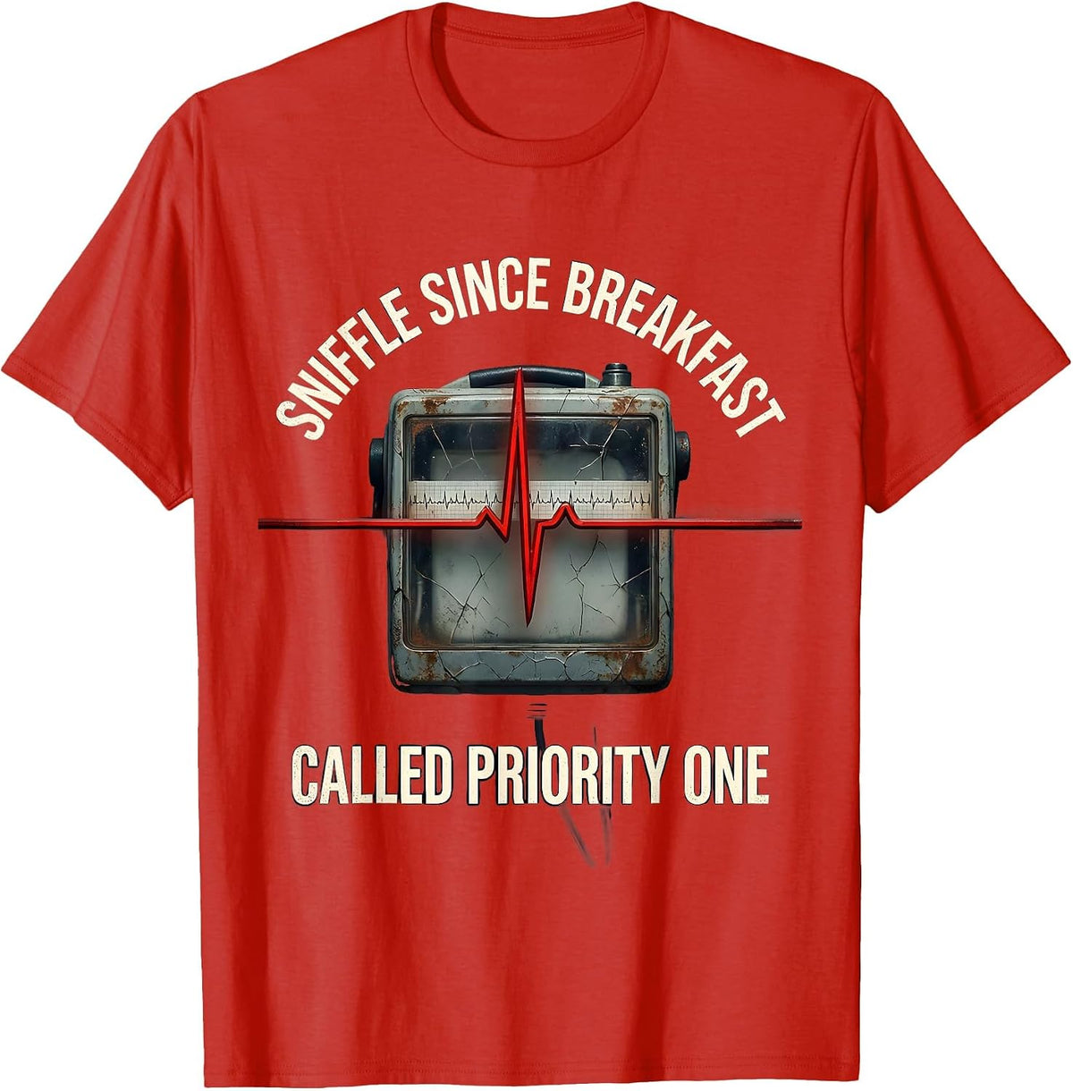 Men's Sniffle Since Breakfast Called Priority One Funny EMT T-Shirt - Red