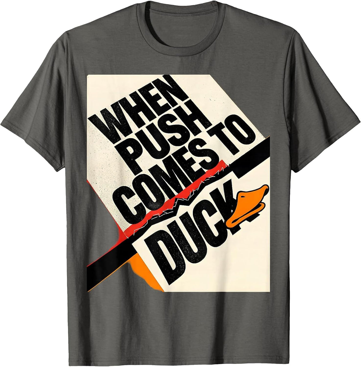 When Push Comes To Duck Funny Duck Lover Humor Novelty Gift T-Shirt - Asphalt Grey