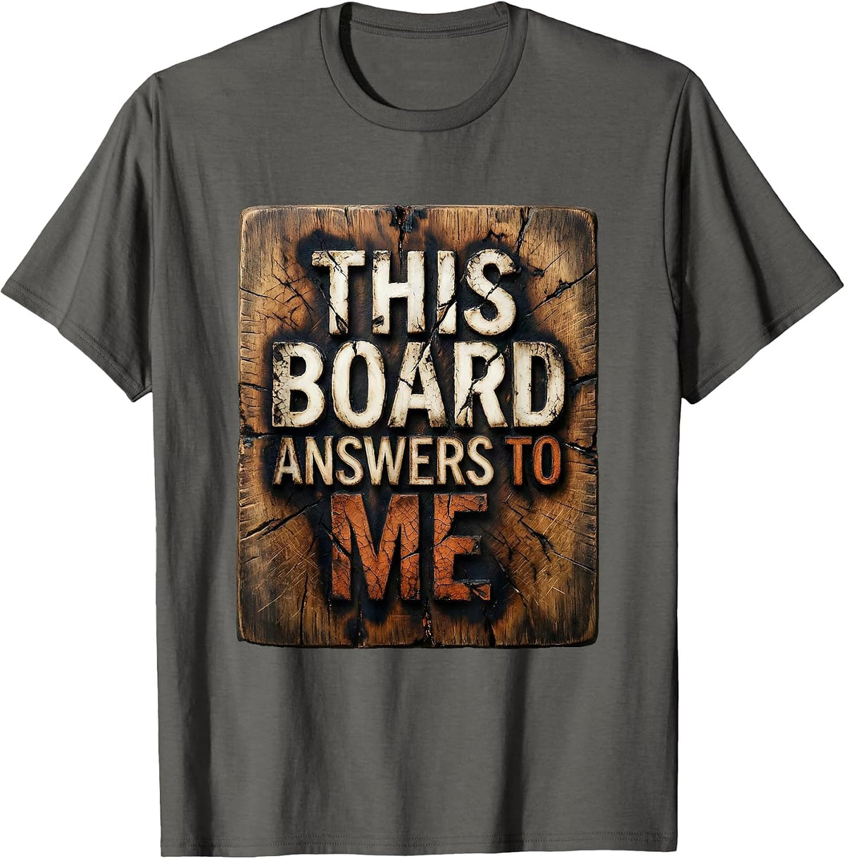 This Board Answers To Me Funny Chef Restaurant Kitchen Slang T-Shirt - Asphalt Grey