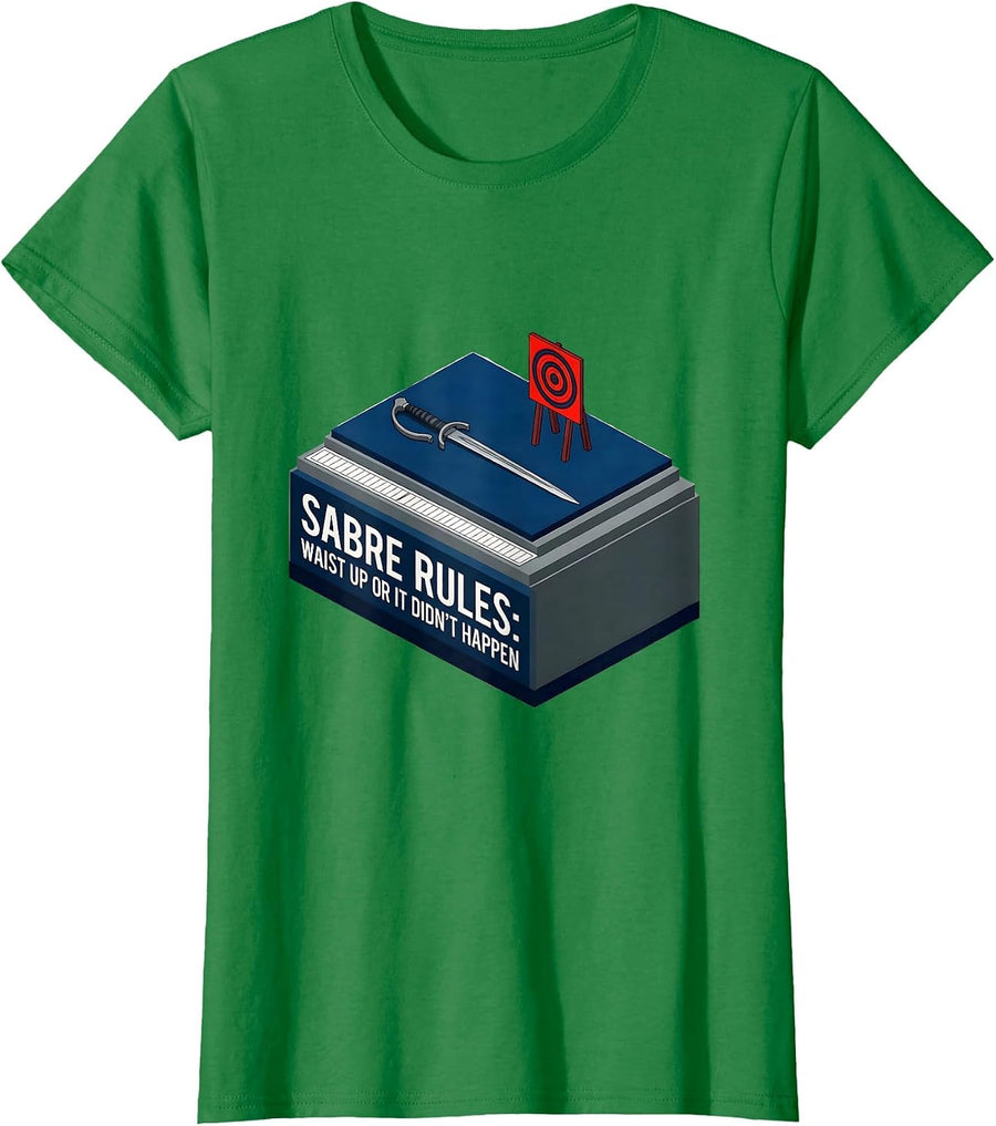 Women's Sabre Rules: Waist Up Or It Didn't Happen Funny Fencing T-Shirt - Kelly Green