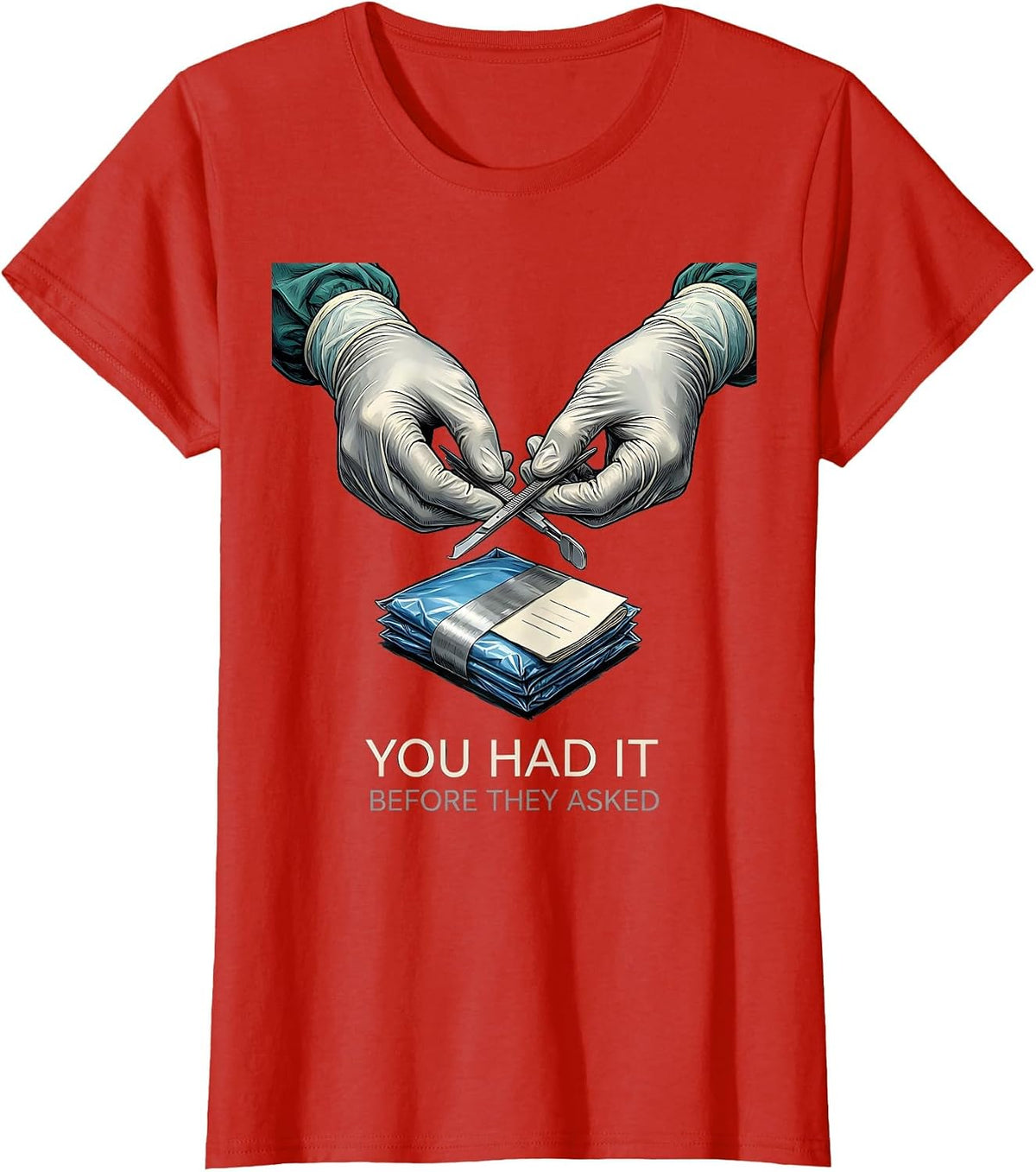 You Had It Before They Asked Funny Surgical Tech T-Shirt - Red