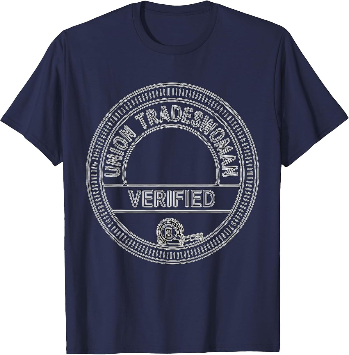 Men's Union Tradeswoman Verified Proud Union Worker Solidarity T-Shirt - Navy Blue