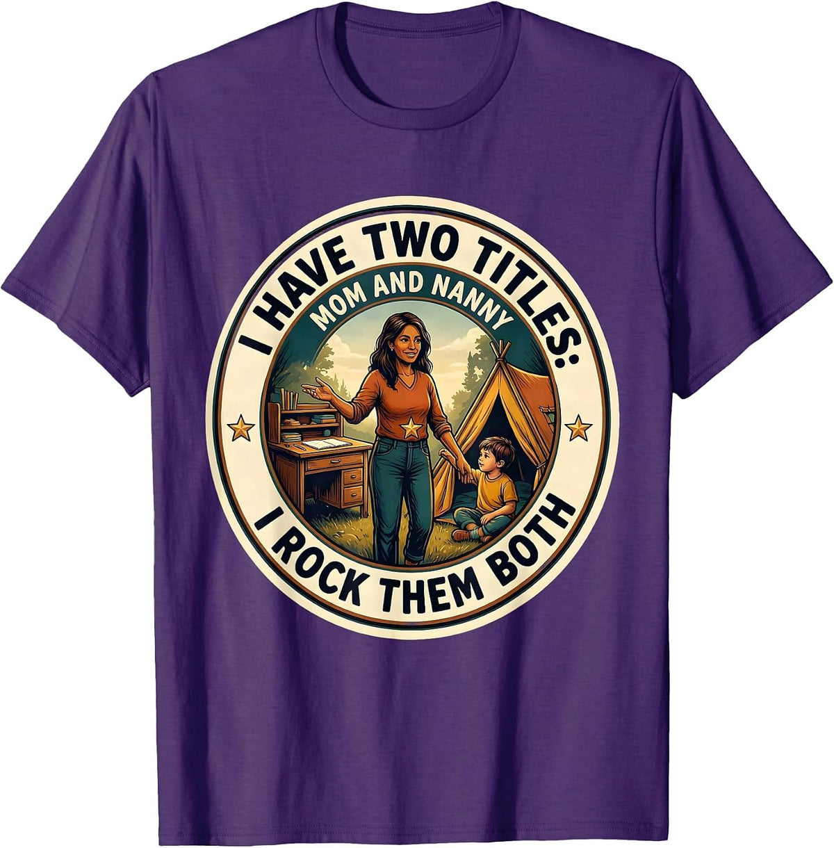 I Have Two Titles: Mom And Nanny, And I Rock Them Both T-Shirt - Purple