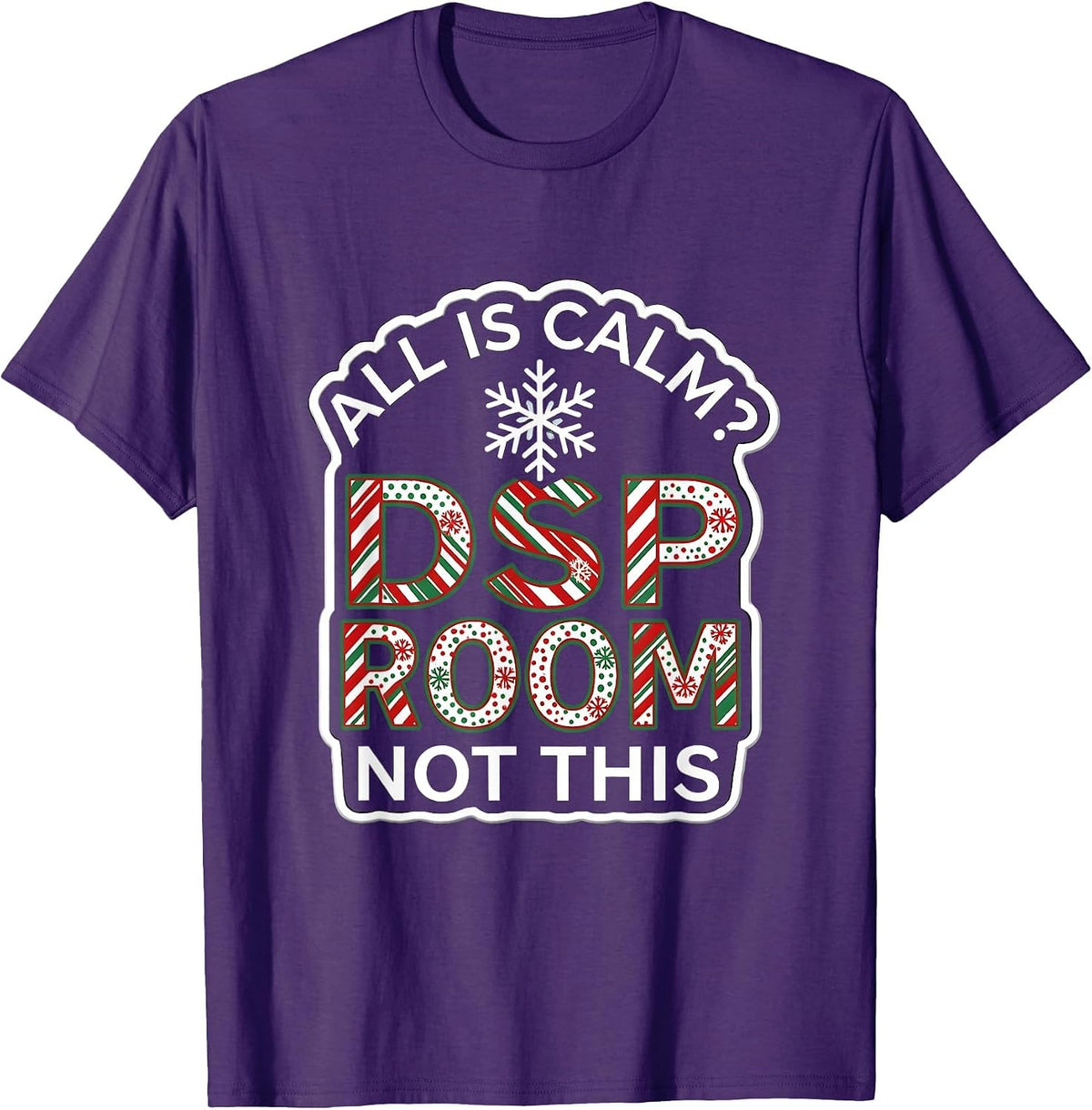 Men's All Is Calm Not This DSP Room Funny Christmas Teacher T-Shirt - Purple