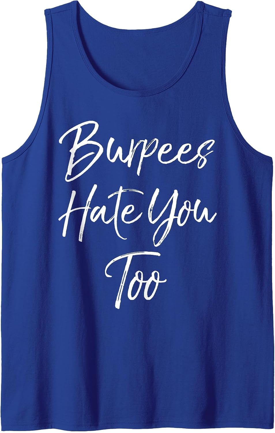 Funny Workout Quote for Women Cute Burpees Hate You Too Tank Top - Royal Blue