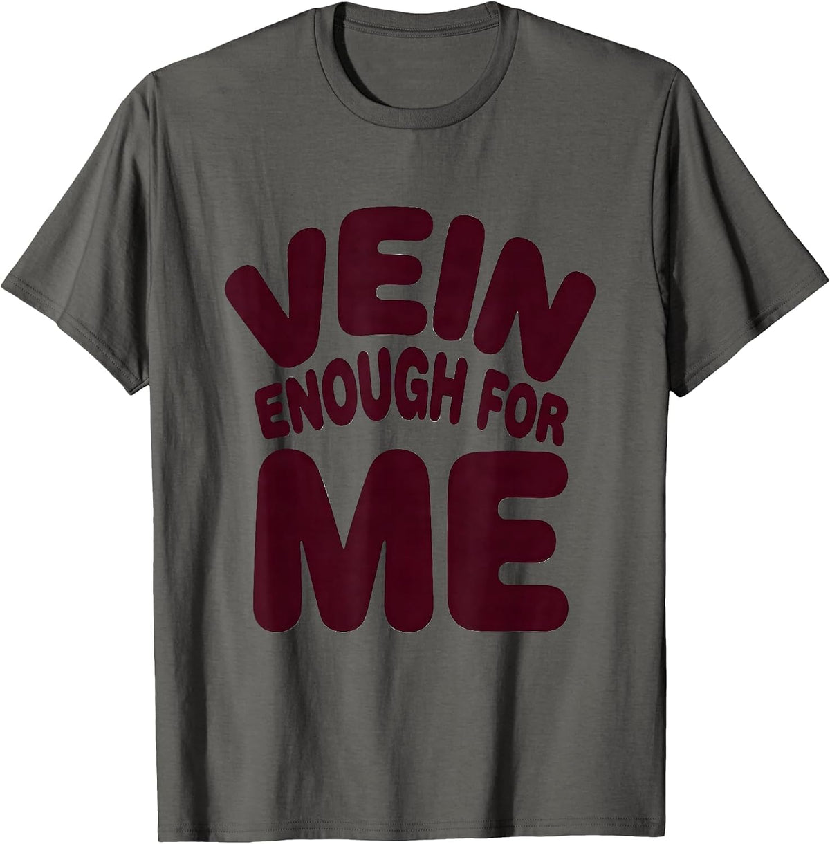 Vein Enough For Me Funny Surgical Tech Surgeon Phlebotomist T-Shirt - Asphalt Grey