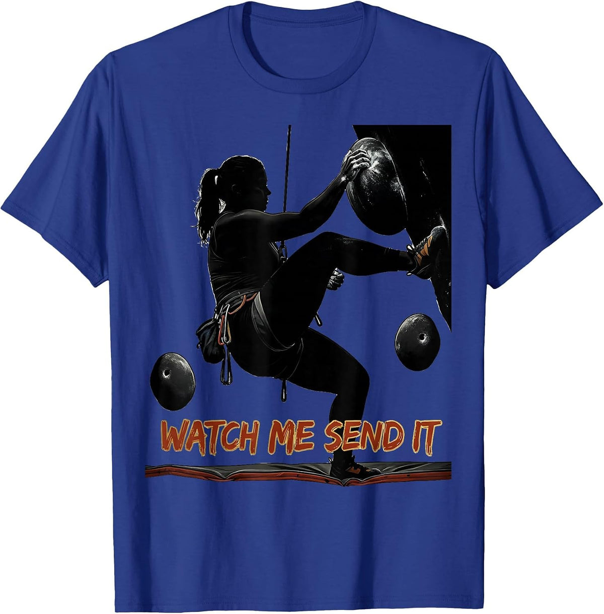 Men's Watch Me Send It Funny Rock Climber Bouldering Humor T-Shirt - Royal Blue
