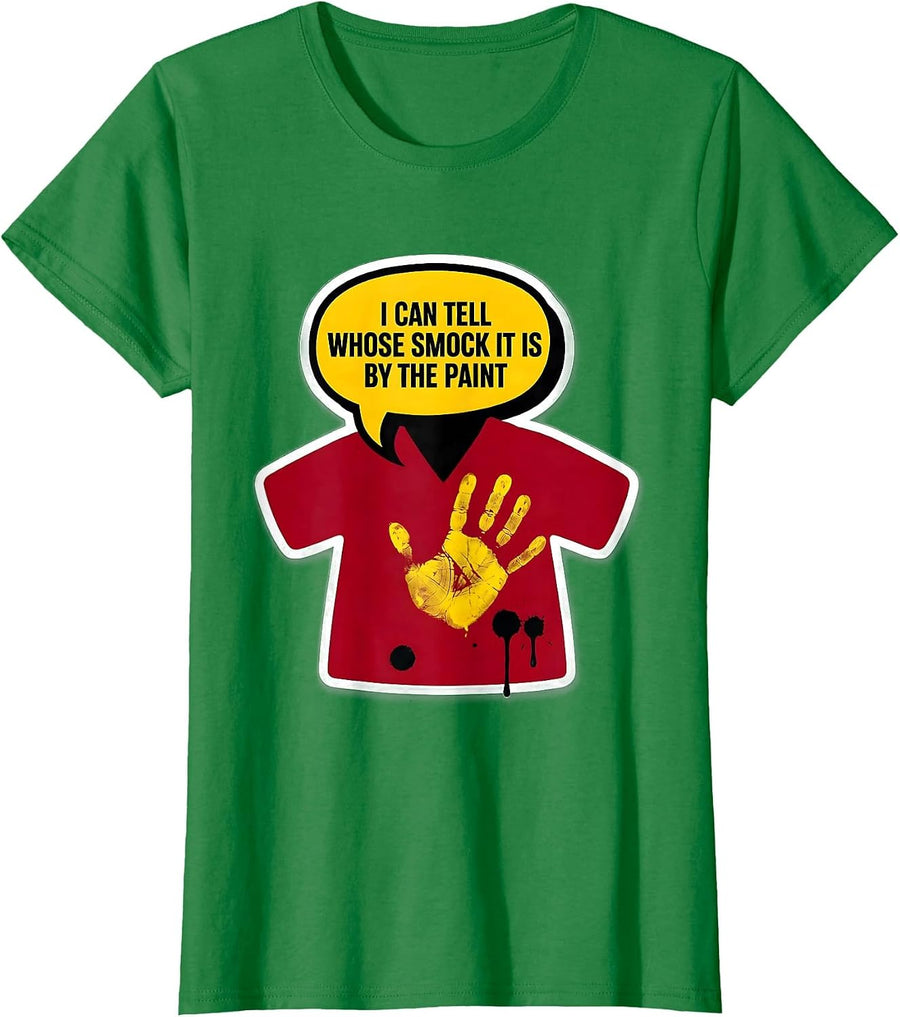 Women's I Can Tell Whose Smock It Is By The Paint Funny Teacher T-Shirt - Kelly Green