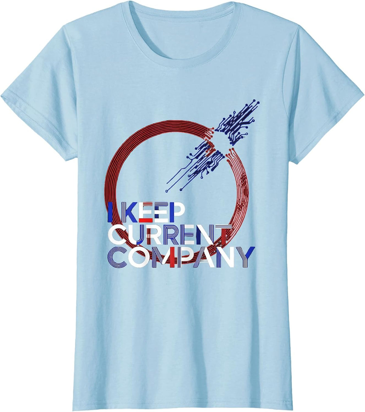 I Keep Current Company Funny Electrician Engineer Lineman T-Shirt - Baby Blue