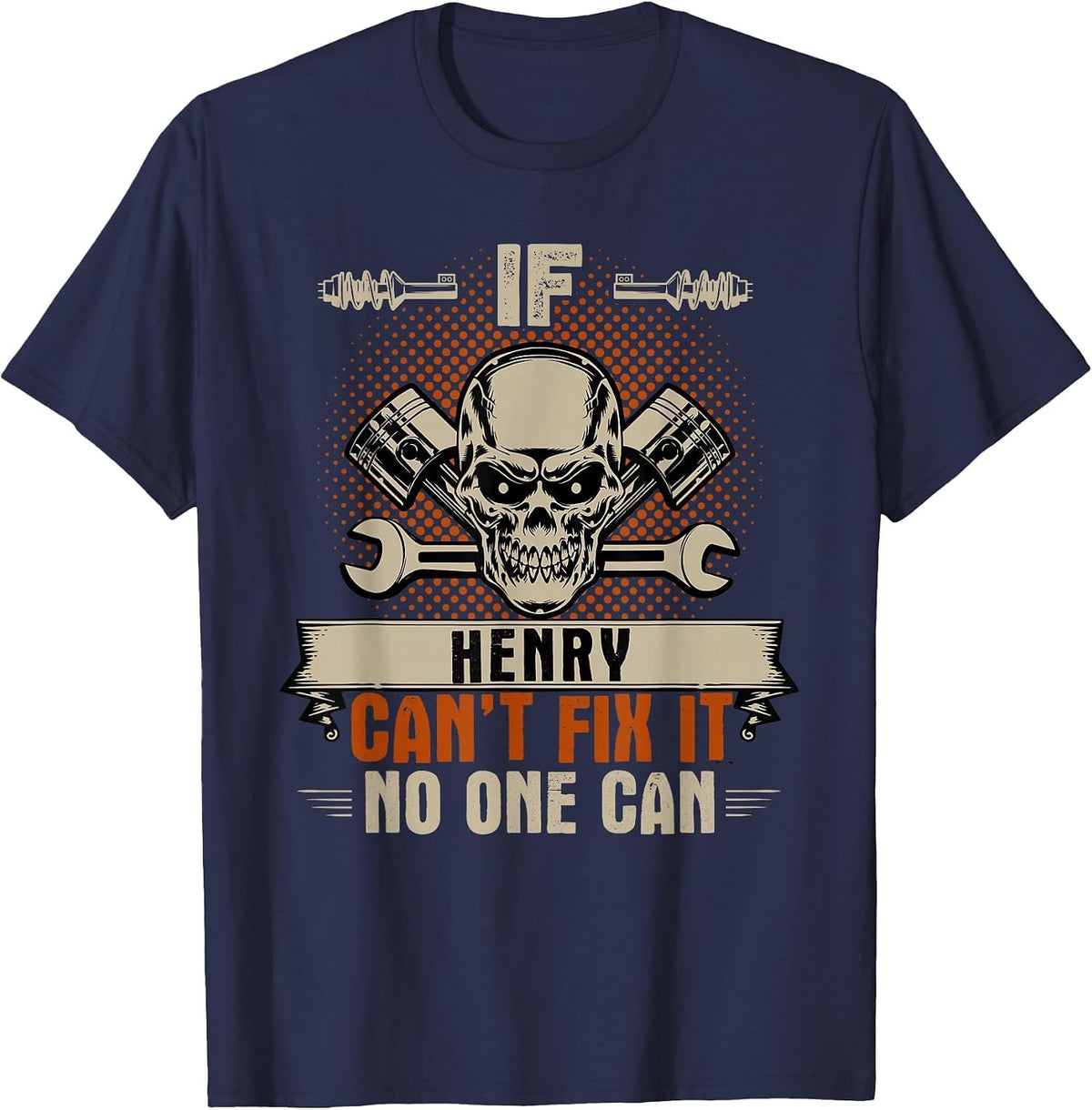 If Henry Can't Fix It No One Can Handyman Mechanic T-Shirt - Navy Blue
