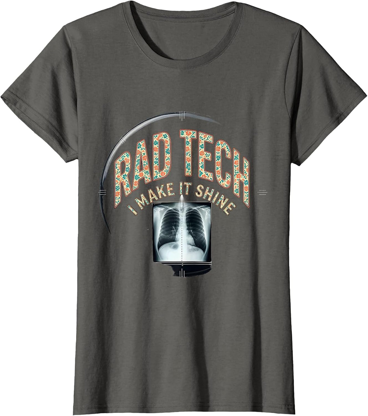 Women's Rad Tech I Make It Shine Bold Radiology Technologist Humor T-Shirt - Asphalt Grey
