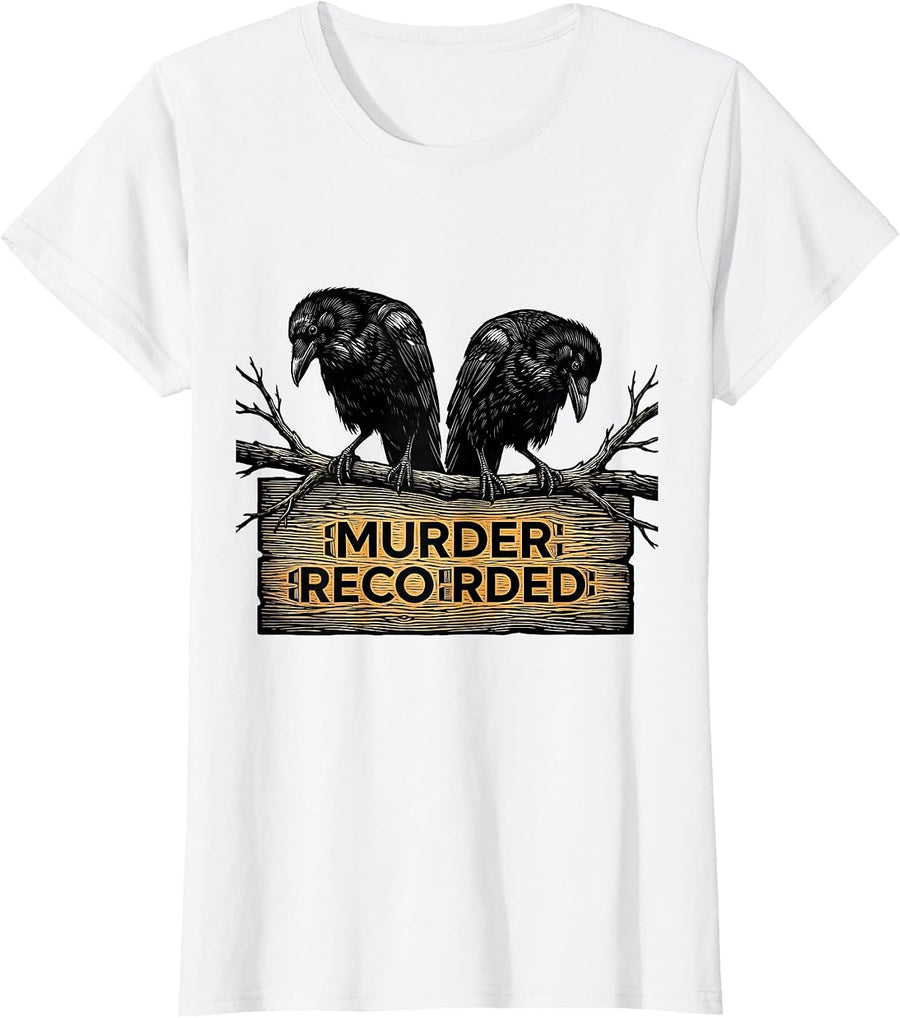 Women's Murder Recorded Dark Humor Crow Raven Bird Lover T-Shirt - White
