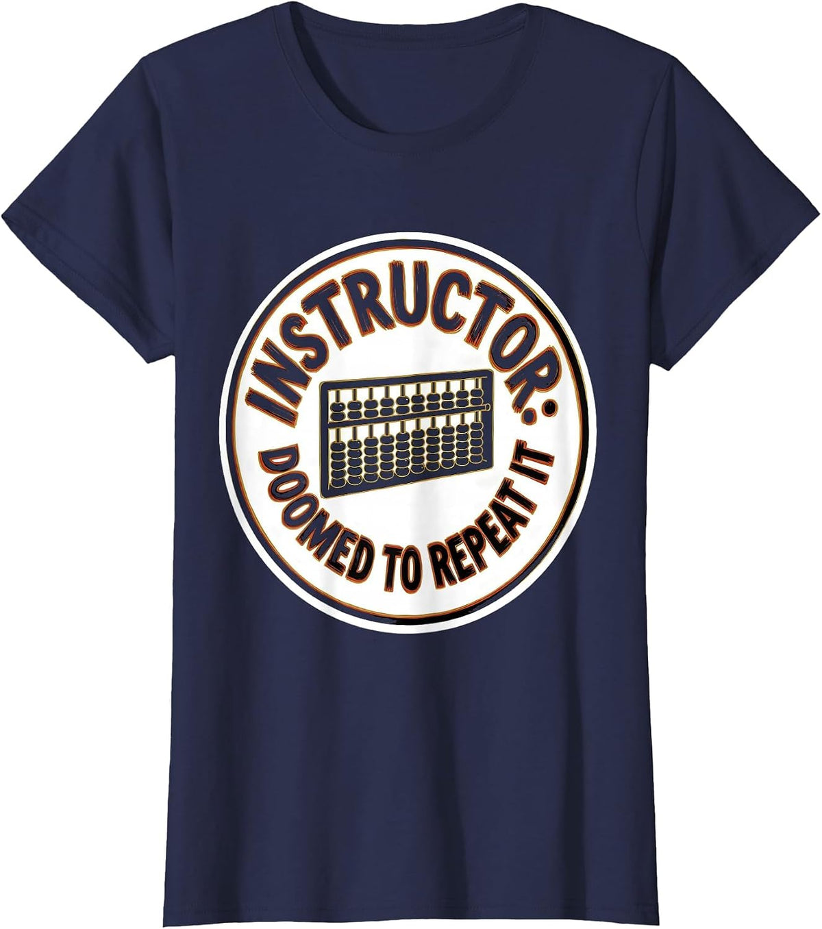 Women's Instructor Doomed To Repeat It Funny History Teacher History T-Shirt - Navy Blue