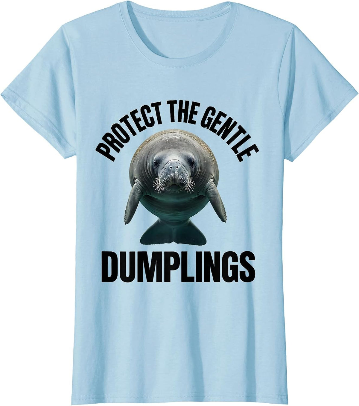 Protect The Gentle Dumplings Funny Manatee Lover Ocean T-Shirt - Baby Blue