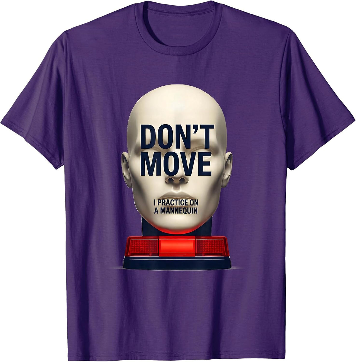 Don't Move I Practice On A Mannequin Funny EMT Paramedic Gag T-Shirt - Purple