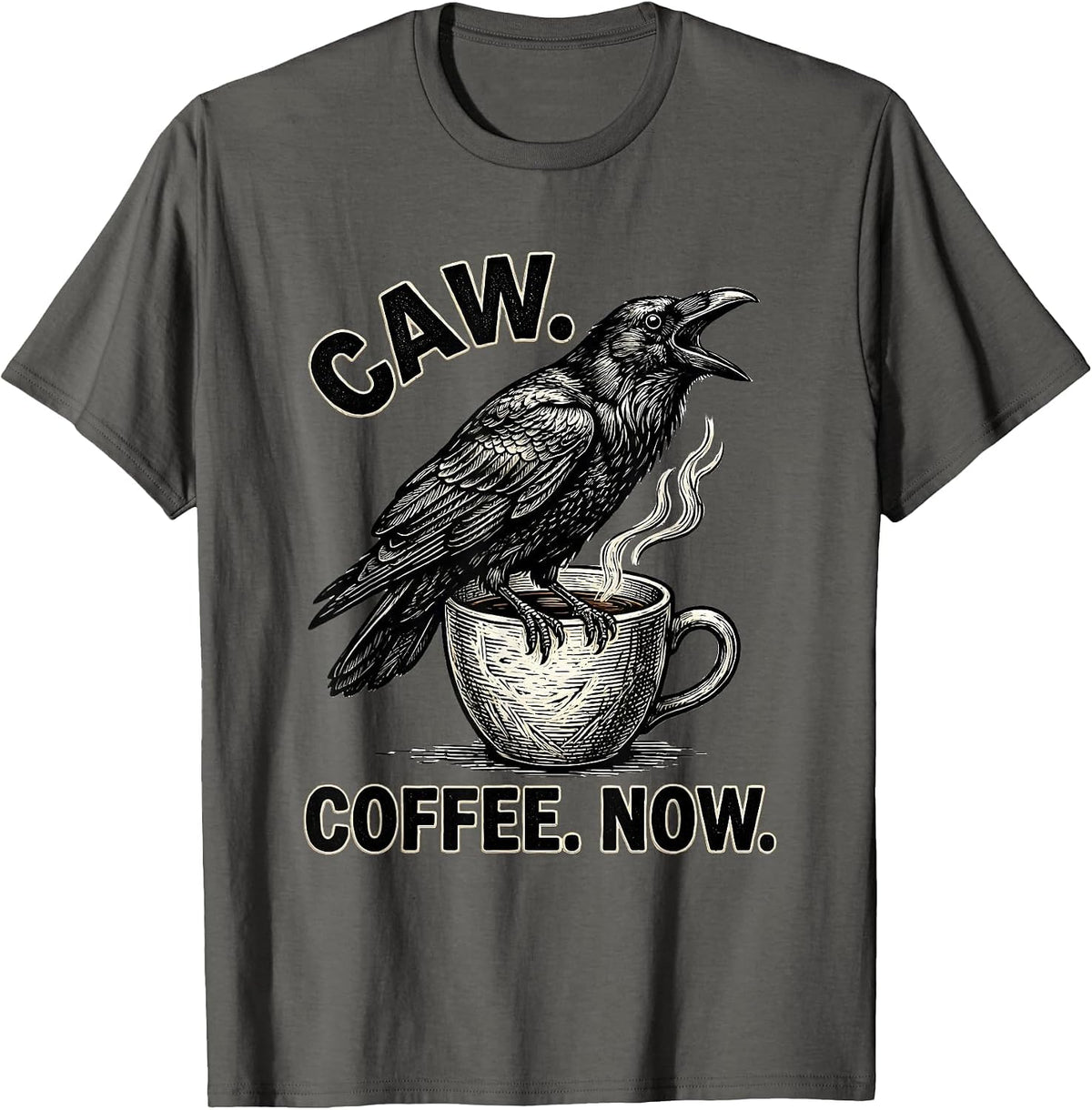Caw Coffee Now Funny Crow Coffee Lover Dark Humor T-Shirt - Asphalt Grey
