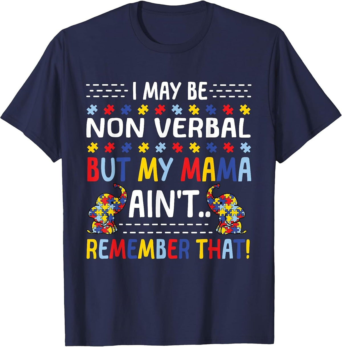Autism I May Be Non Verbal But My Mama Ain't Remember that T-Shirt - Navy Blue