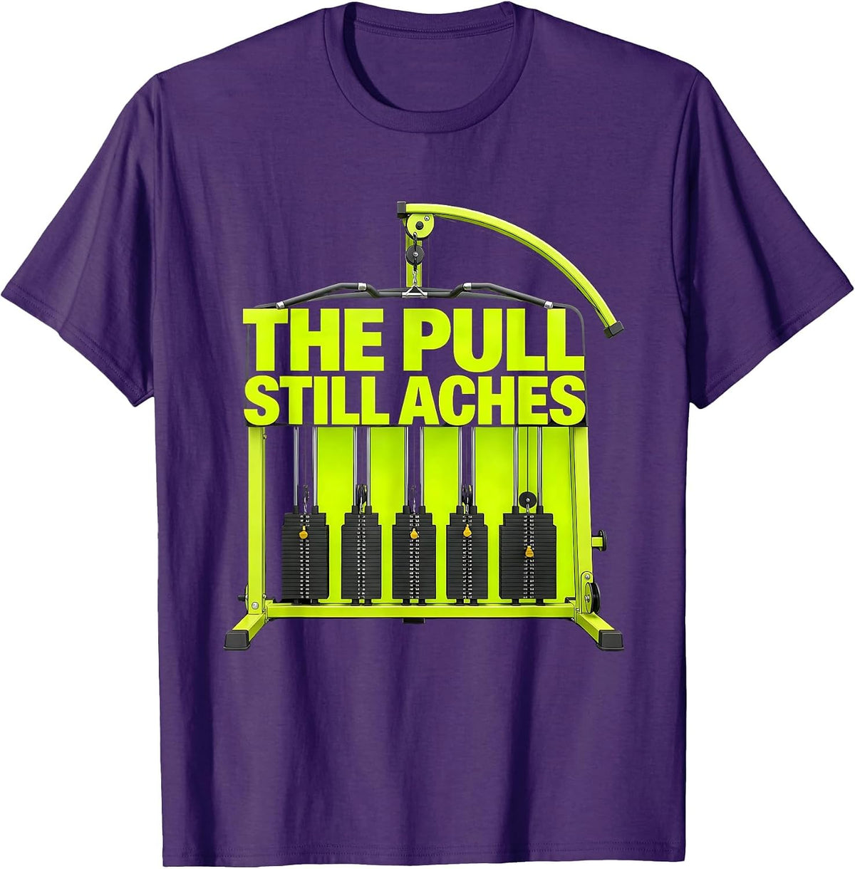 Men's The Pull Still Aches Funny Gym Workout Weightlifting Humor T-Shirt - Purple