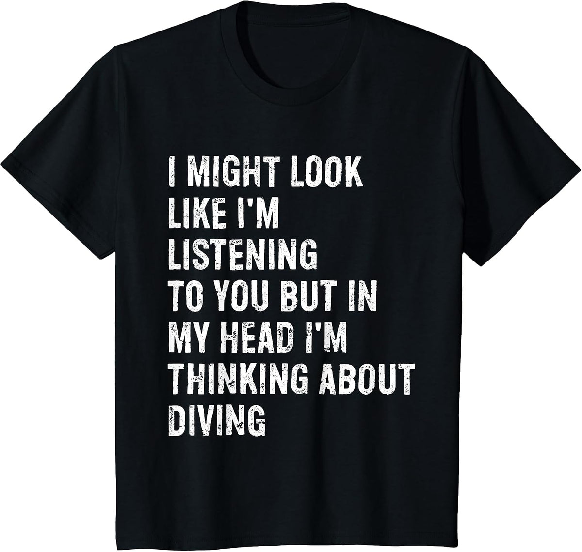 I Might Look Like I'm Listening Funny Diving T-Shirt - Black