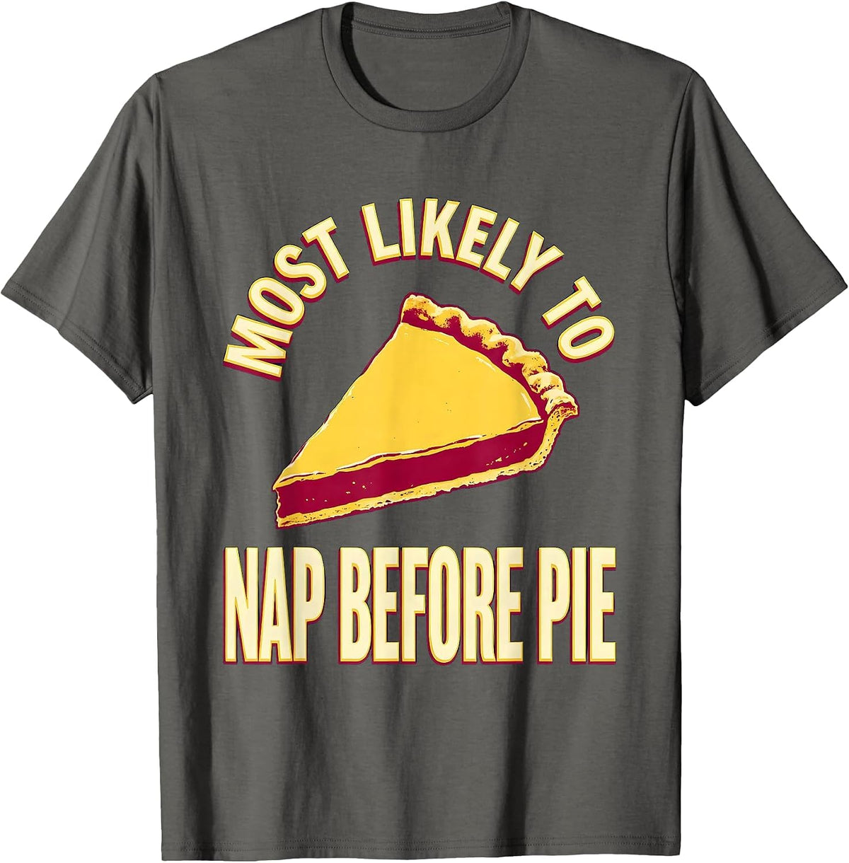 Most Likely To Nap Before Pie Funny Thanksgiving T-Shirt - Asphalt Grey