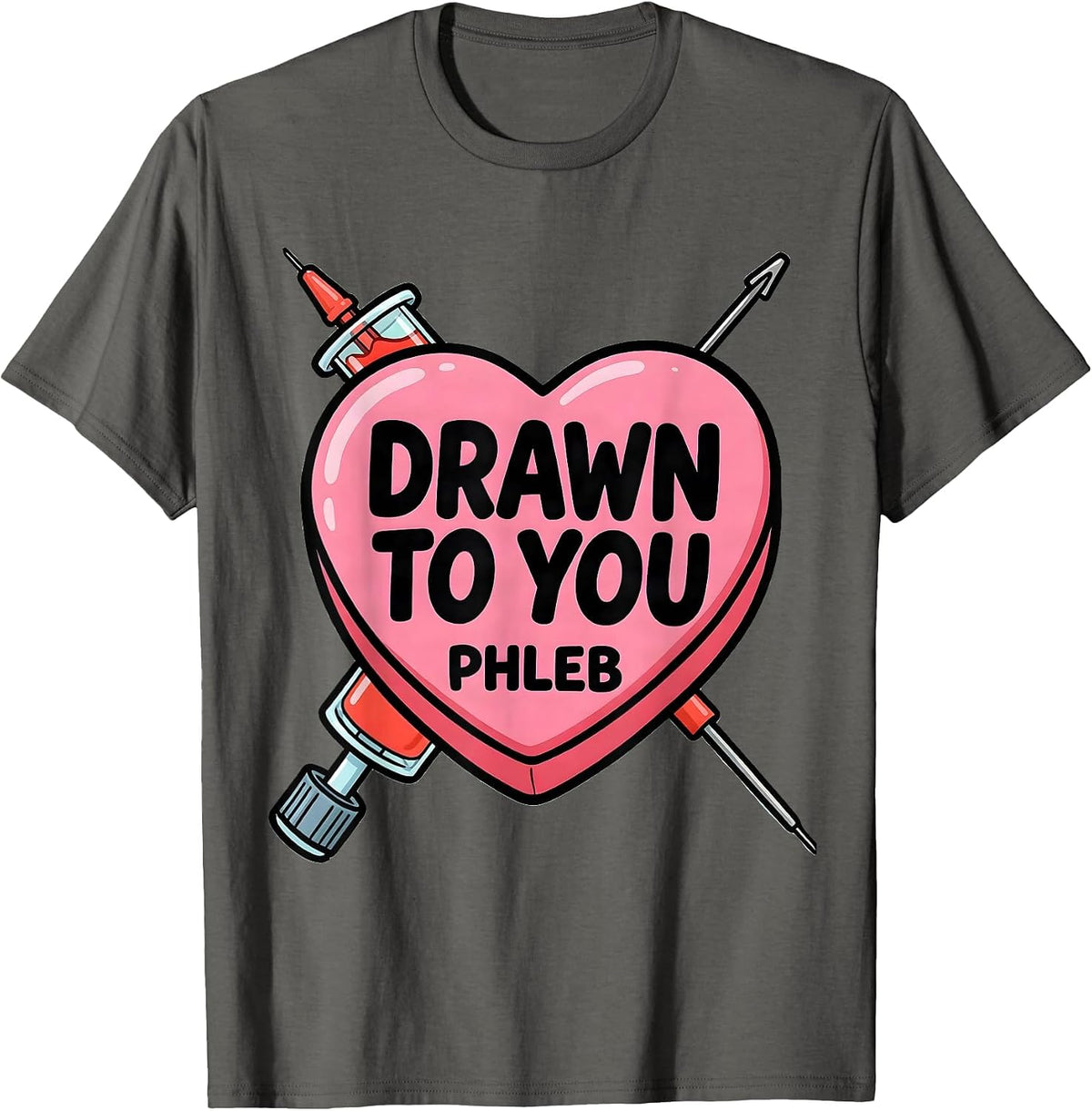 Drawn To You — PHLEB Funny Phlebotomist Valentine Candy T-Shirt - Asphalt Grey