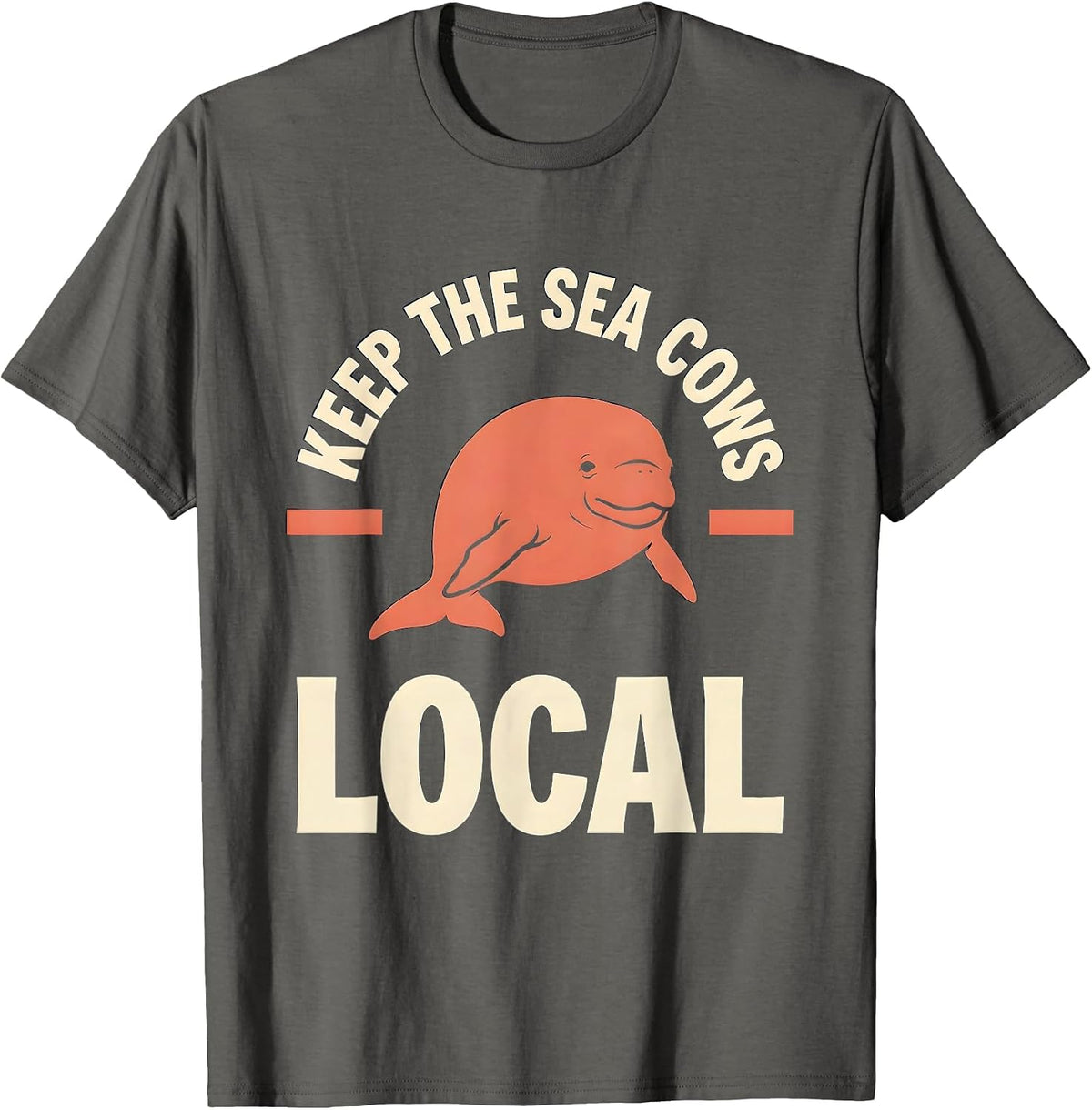 Keep The Sea Cows Local Funny Manatee Lover Gift T-Shirt - Asphalt Grey