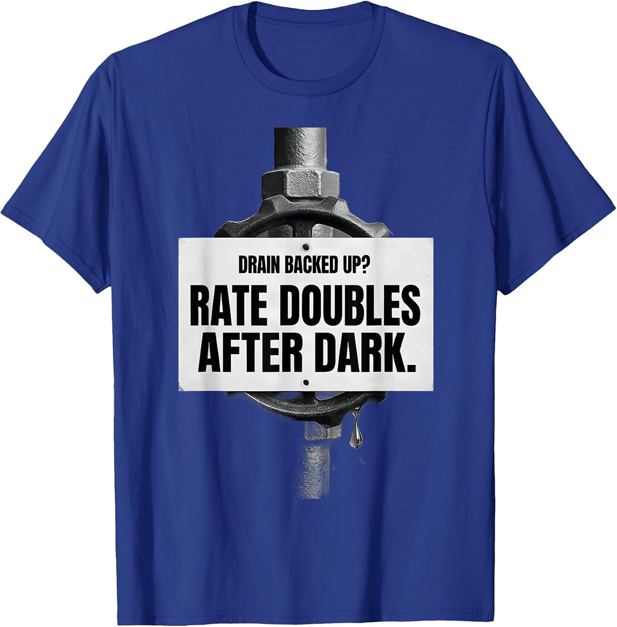 Men's Drain Backed Up? Rate Doubles After Dark Funny Plumber T-Shirt - Royal Blue