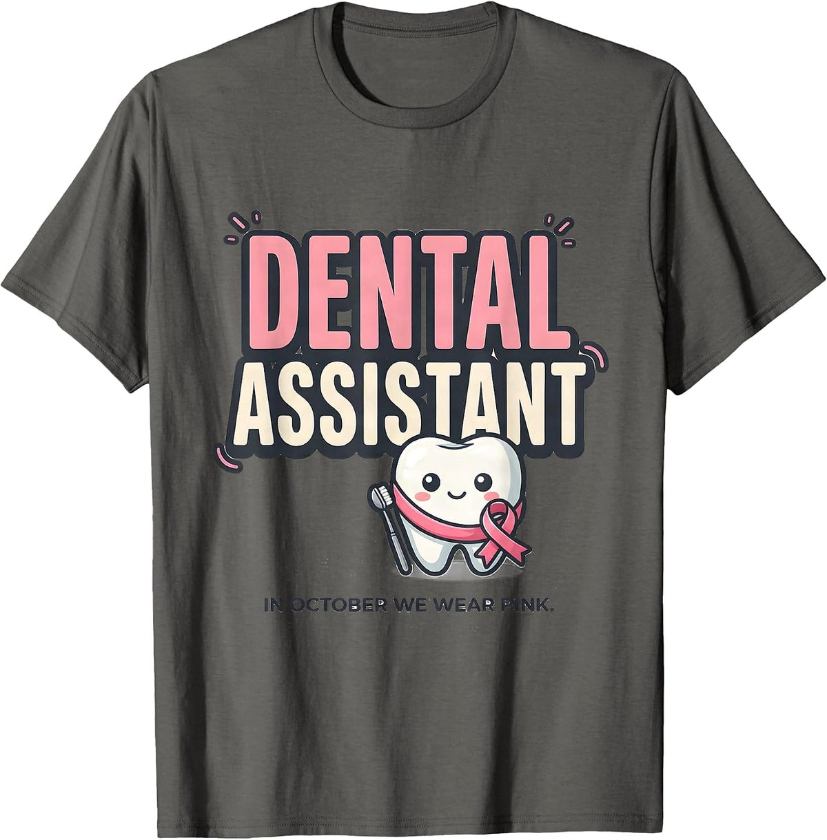 Men's Dental Assistant In October We Wear Pink Cute T-Shirt - Asphalt Grey