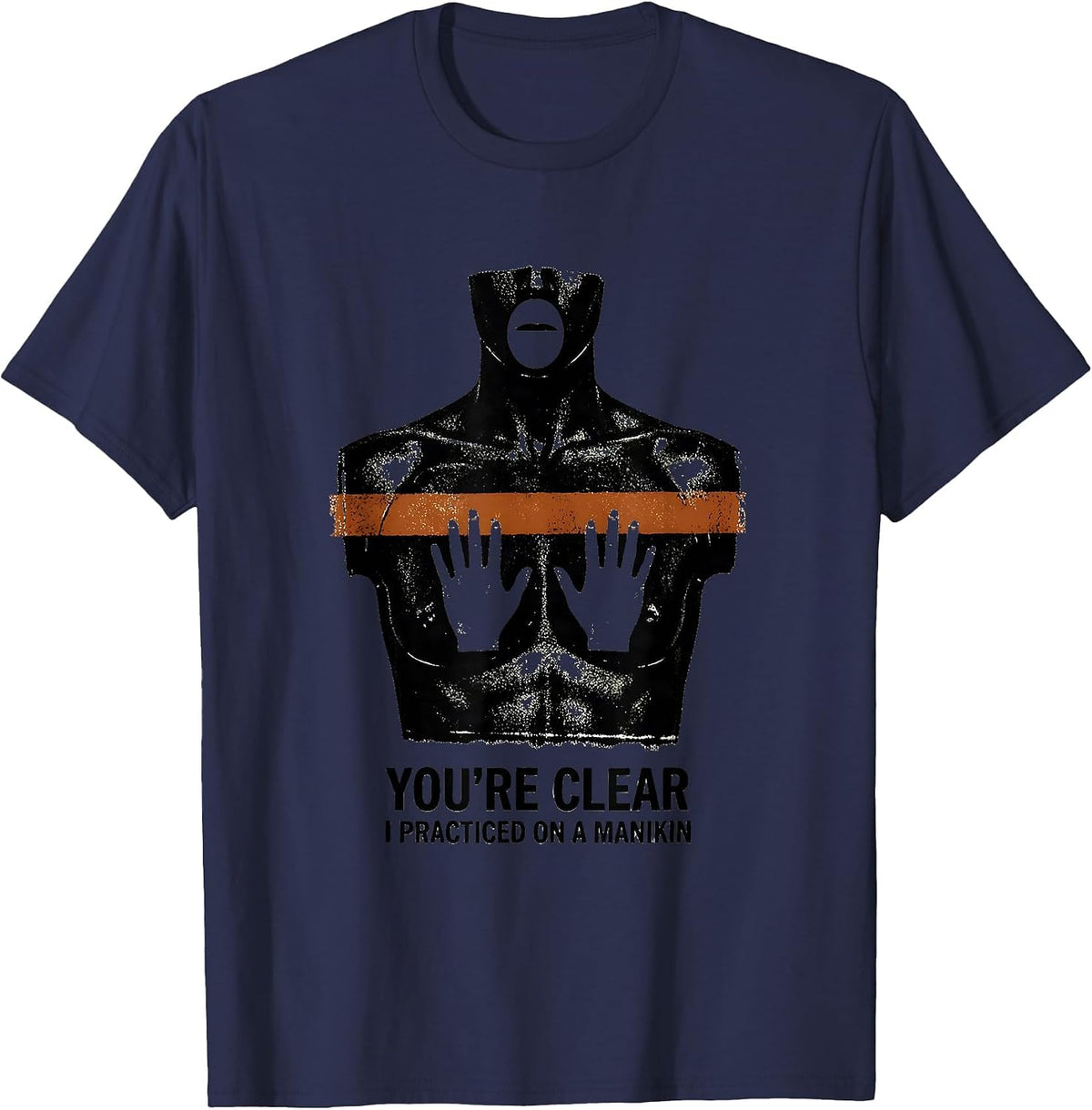 You're Clear, I Practiced On A Manikin Funny EMT Paramedic T-Shirt - Navy Blue