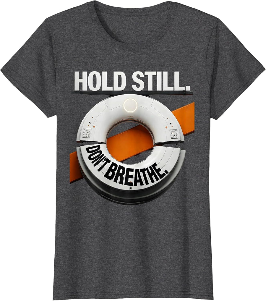 Women's Hold Still Don't Breathe Brutalist Graphic Radiology Tech T-Shirt - Dark Heather Grey