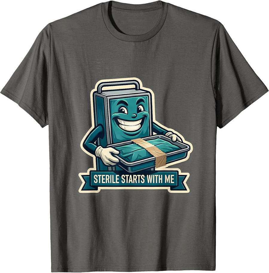 Sterile Starts With Me Funny Surgical Tech Occupational T-Shirt - Asphalt Grey