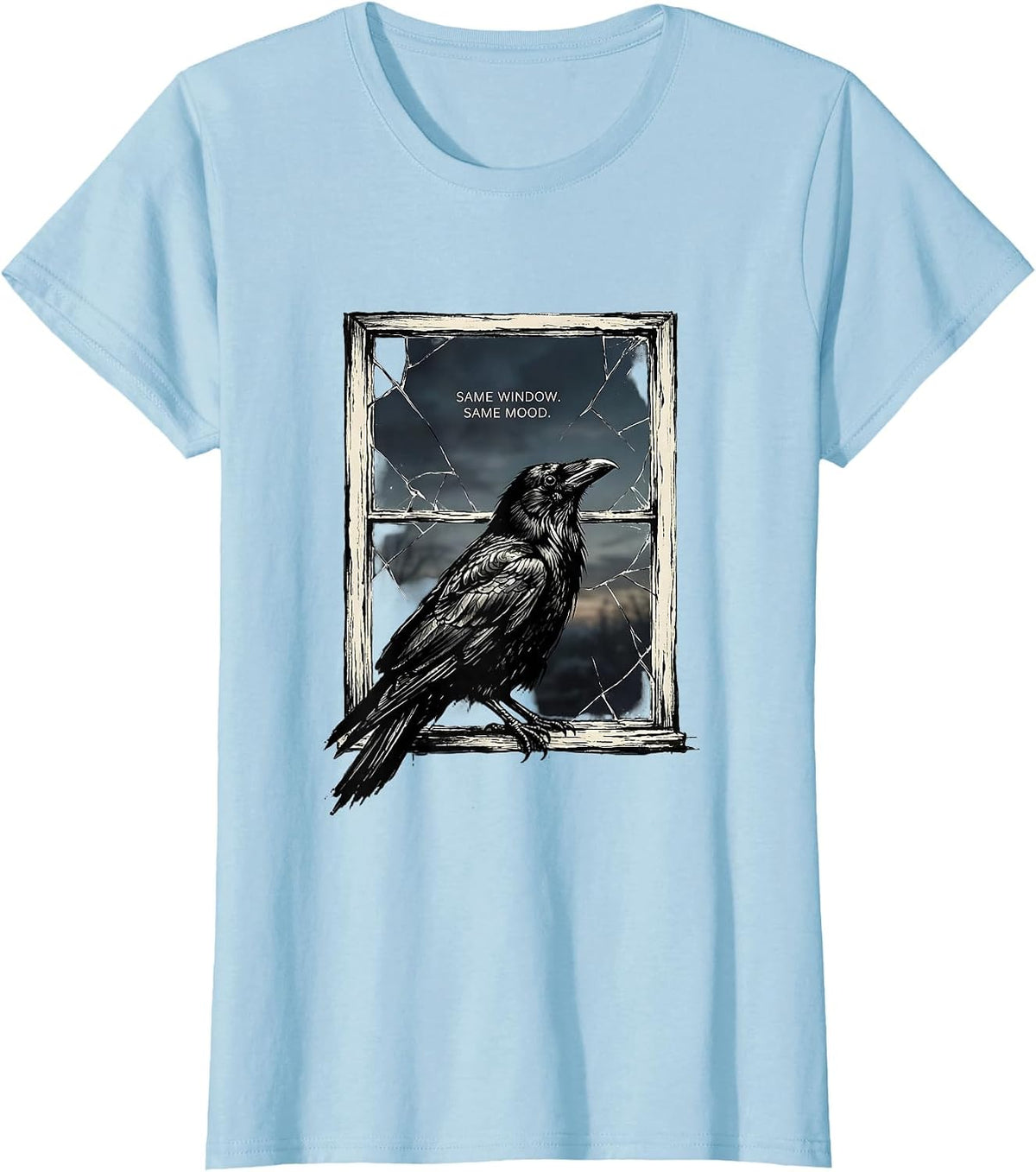 Women's Same Window. Same Mood. Funny Crow Raven Bird Lover Humor T-Shirt - Baby Blue