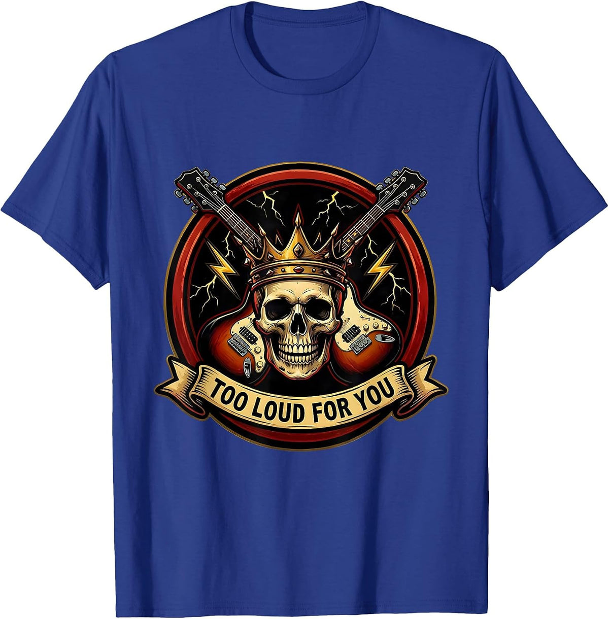 Too Loud For You Heavy Metal Graphic Design T-Shirt - Royal Blue