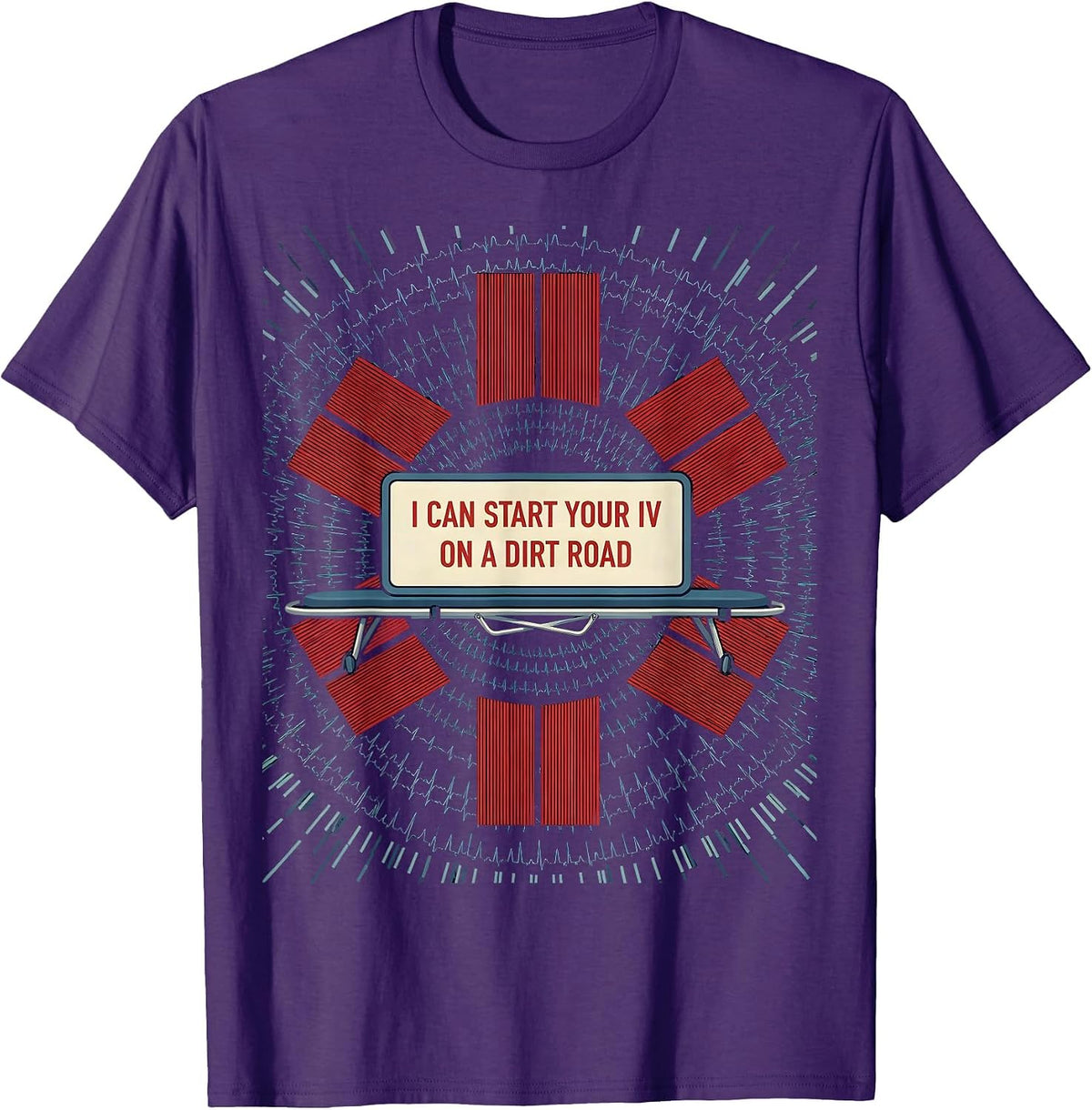 I Can Start Your IV On A Dirt Road Funny EMT Paramedic T-Shirt - Purple