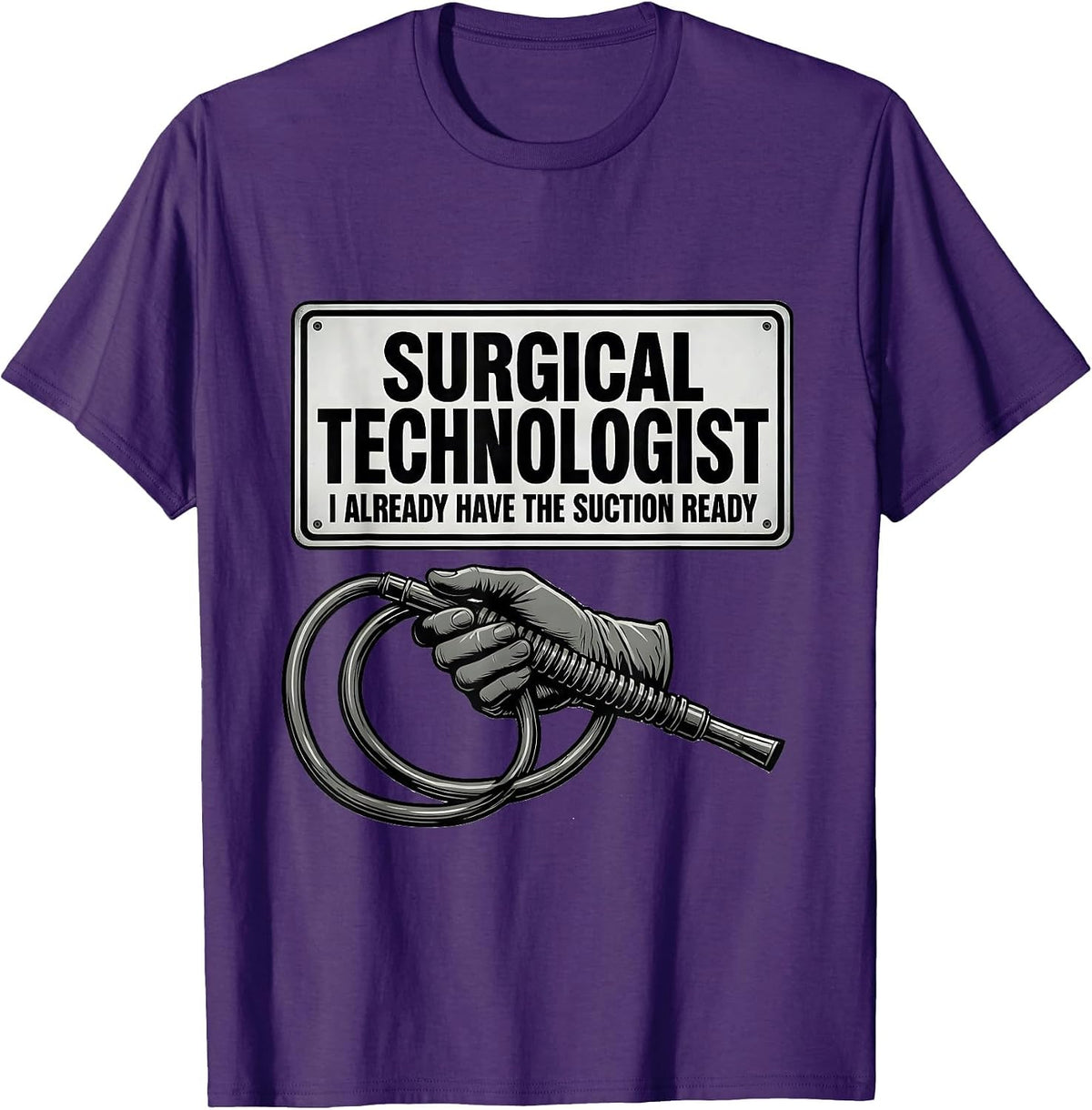 Men's Surgical Technologist, I Already Have The Suction Ready T-Shirt - Purple