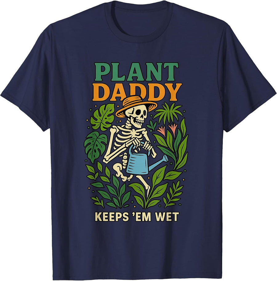 Plant Daddy Keeps 'Em Wet Funny for Gardeners Houseplant Dad T-Shirt - Navy Blue