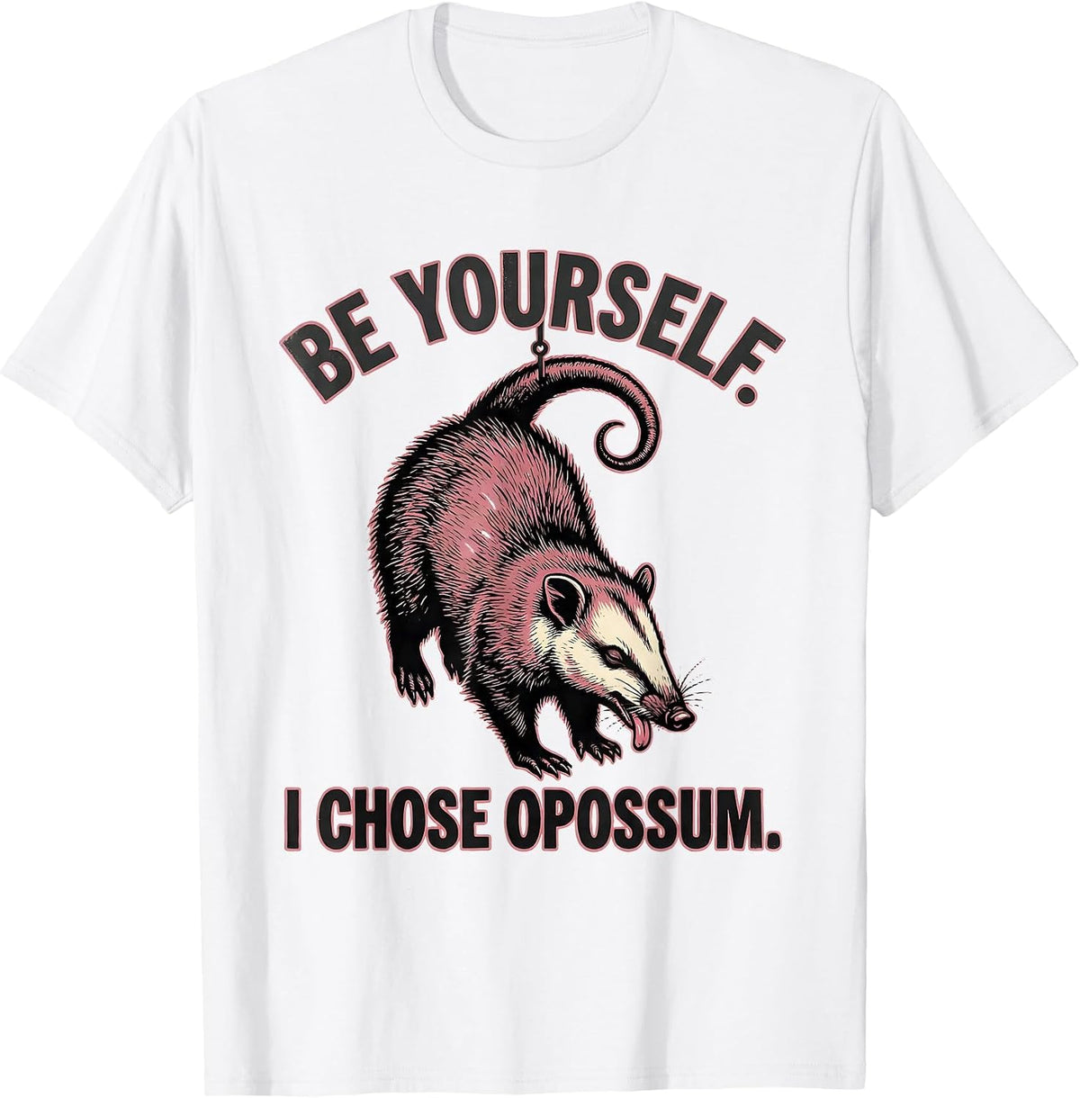 Men's Be Yourself I Chose Opossum Funny Animal Lover Humor T-Shirt - White