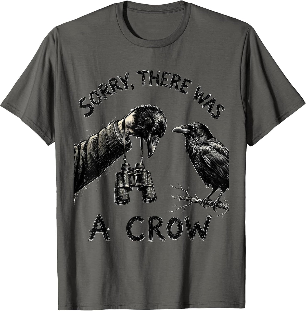 Sorry, There Was A Crow Hand-Sketched Bird Watcher Humor T-Shirt - Asphalt Grey
