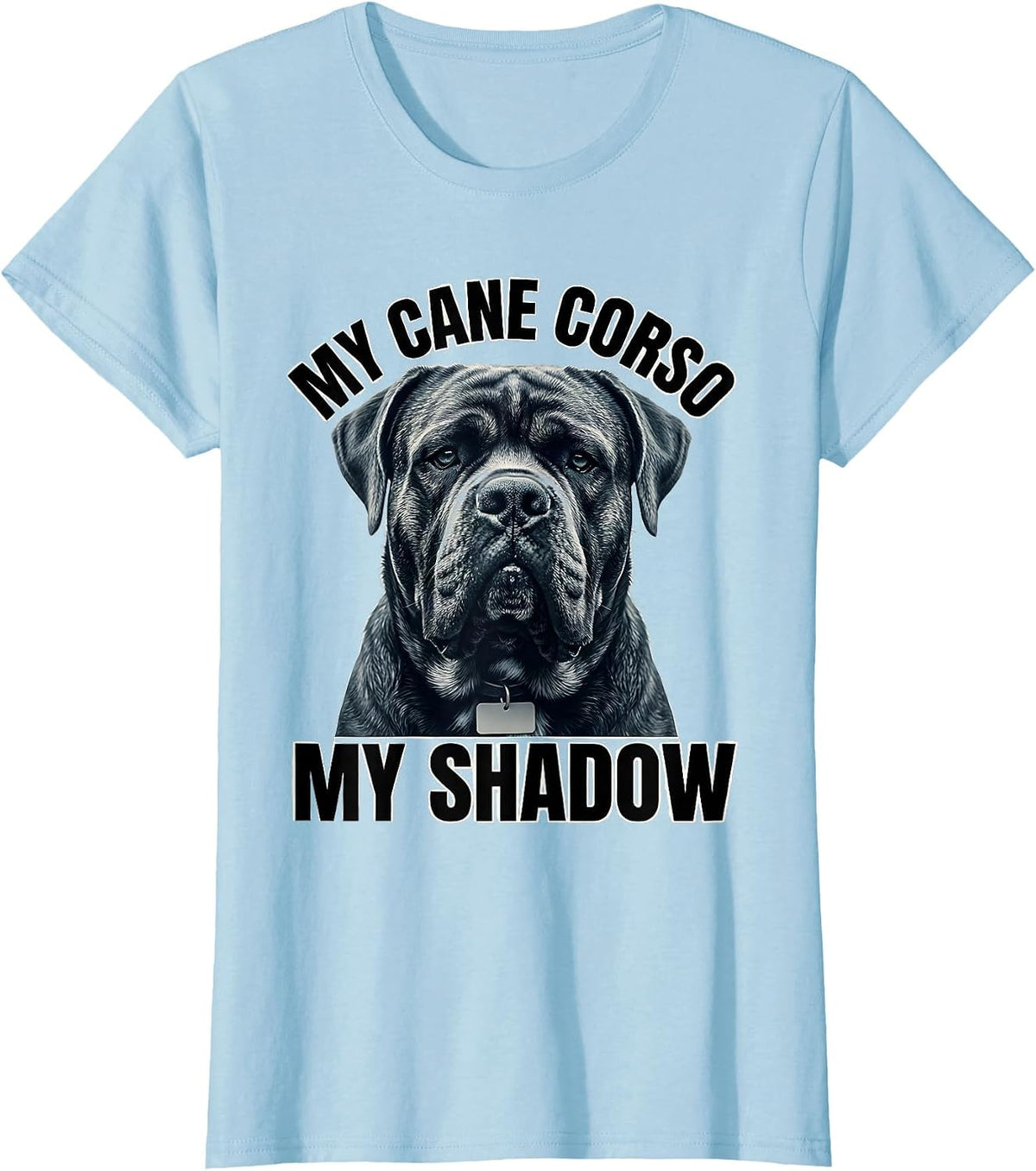 Women's My Cane Corso My Shadow Dog Lover Pet Owner Gift T-Shirt - Baby Blue