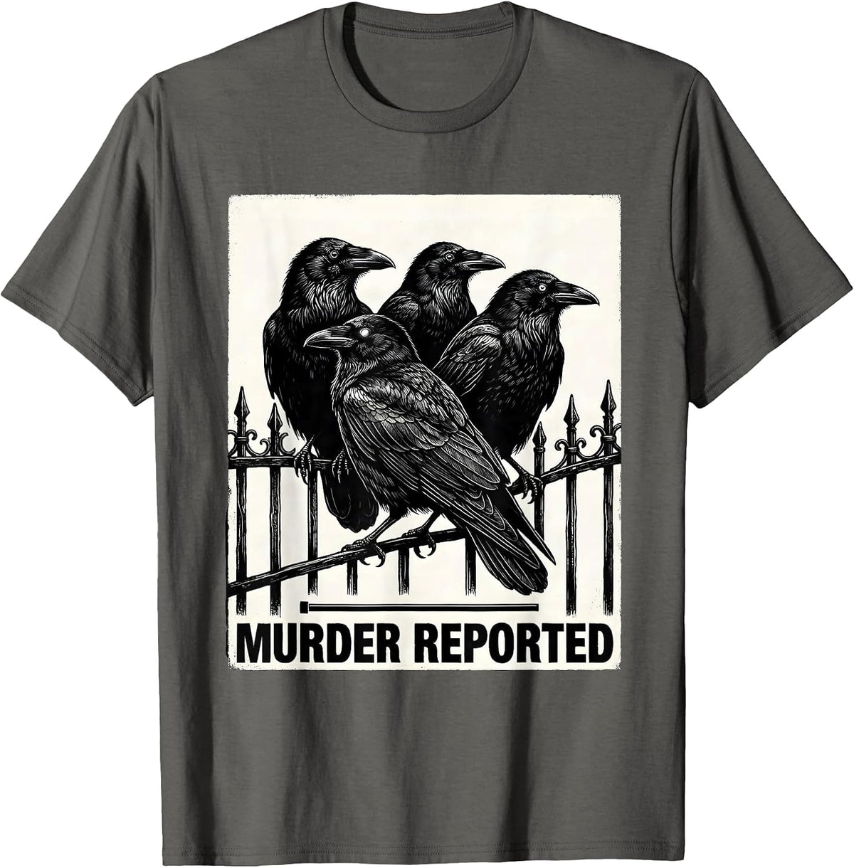 Murder Reported Dark Humor Crow Raven Bird Lover Gothic T-Shirt - Asphalt Grey