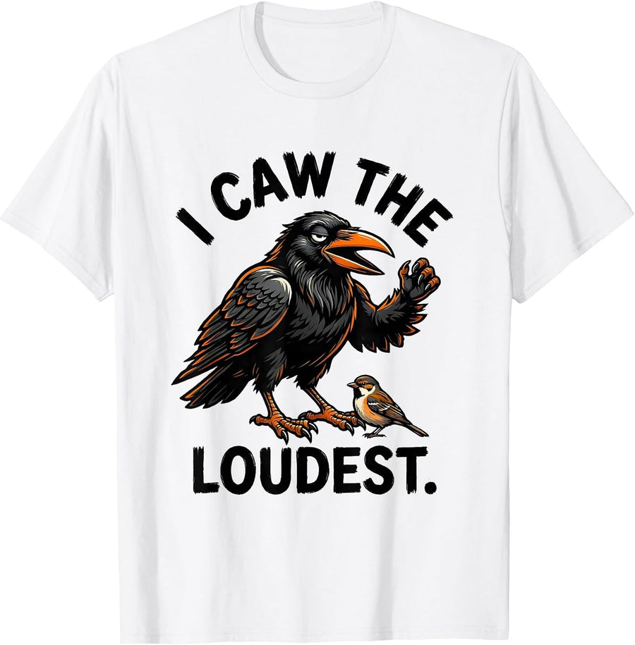 Men's I Caw The Loudest Funny Crow Meme Bird Lover Humor T-Shirt - White