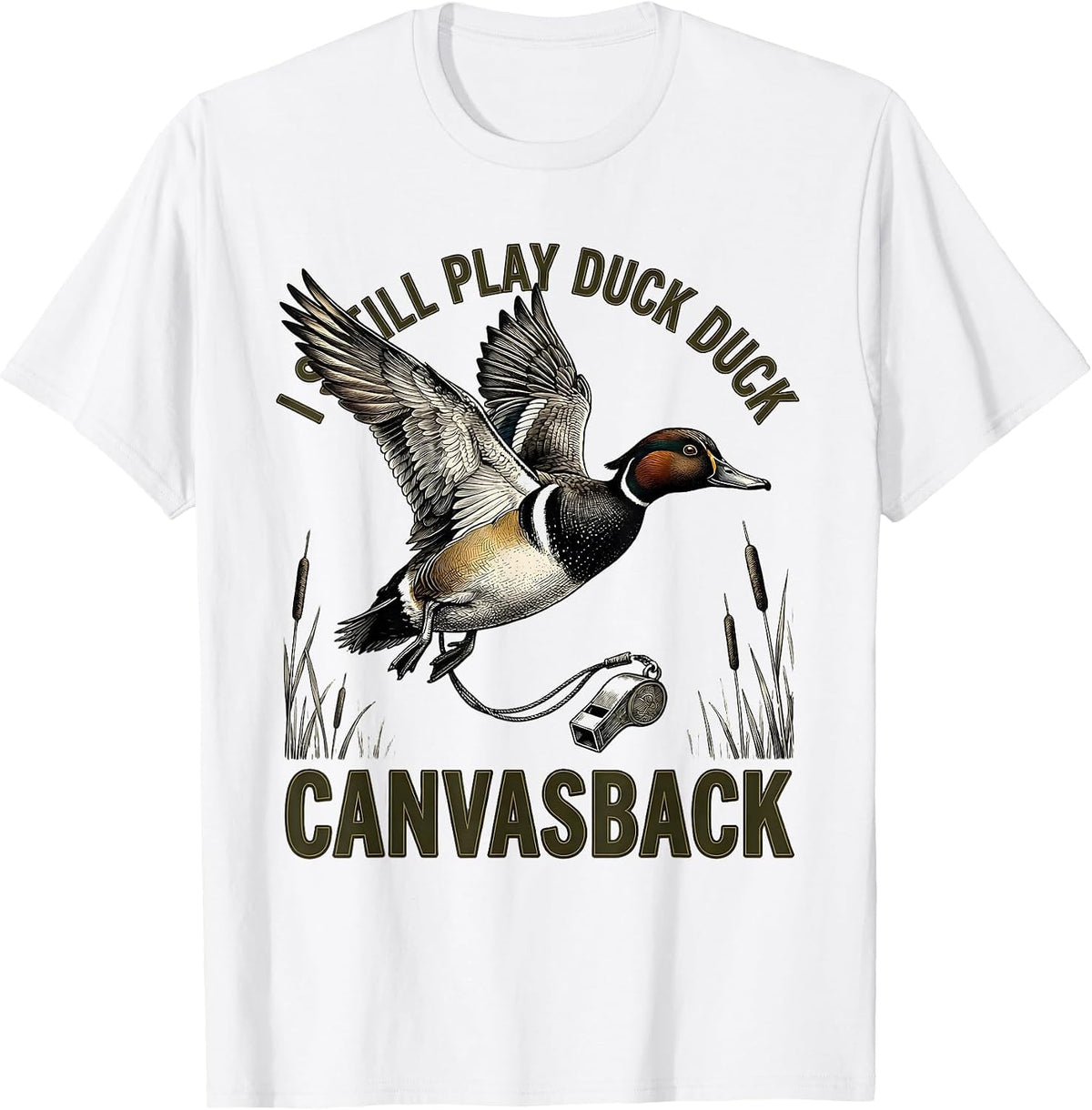 Men's I Still Play Duck Duck Canvasback Funny Duck Hunter Gift T-Shirt - White
