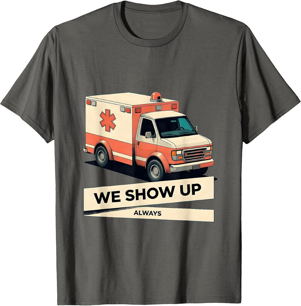 Men's We Show Up Always EMT Proud Design T-Shirt - Asphalt Grey