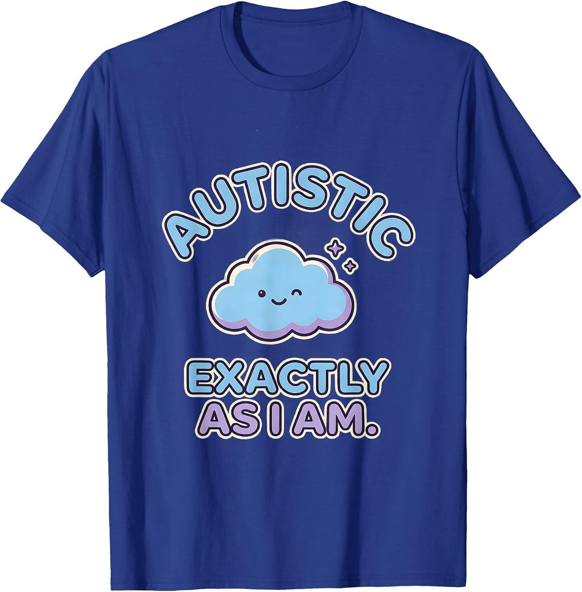 Autistic Exactly As I Am Kawaii Cloud Neurodivergent T-Shirt - Royal Blue