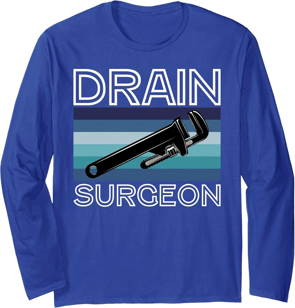 Drain Surgeon Funny Plumbing Pipefitter Steamfitter Humor Long Sleeve T-Shirt - Adult Unisex Royal Blue