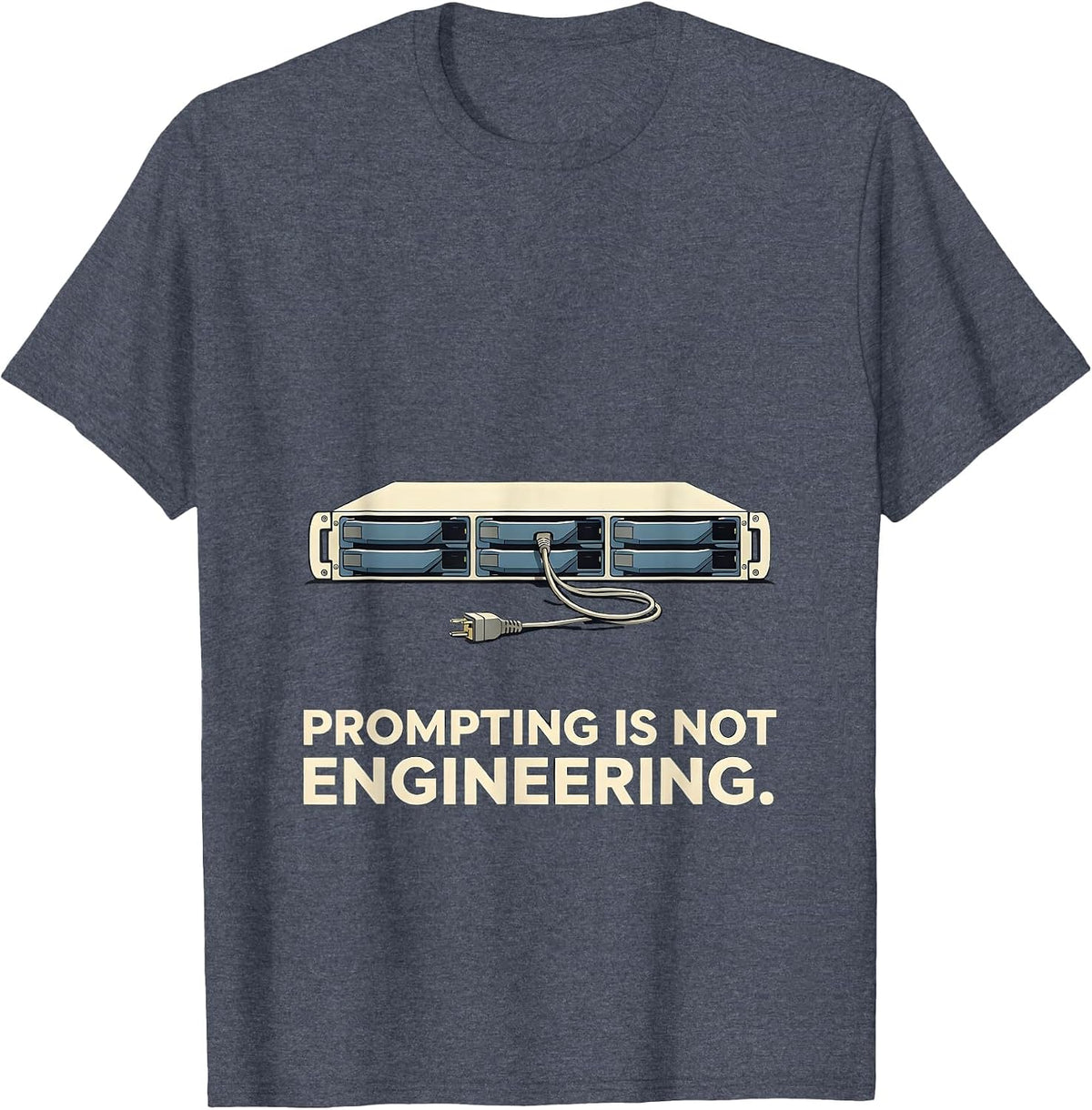 Prompting Is Not Engineering Funny Tech Support Programmer T-Shirt - Heather Blue