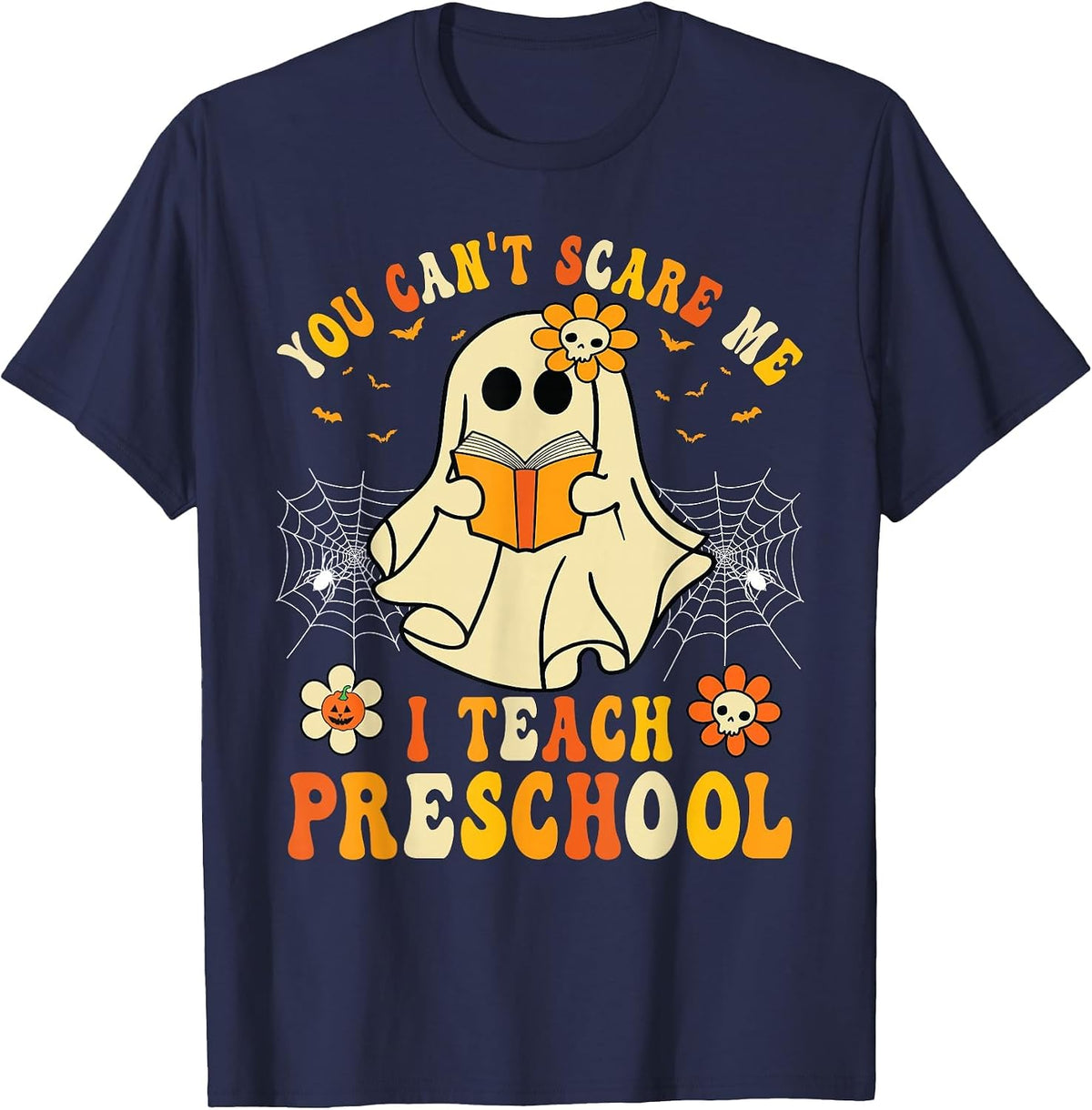 You Can't Scare Me I Teach Preschool Teacher Halloween Ghost T-Shirt - Navy Blue