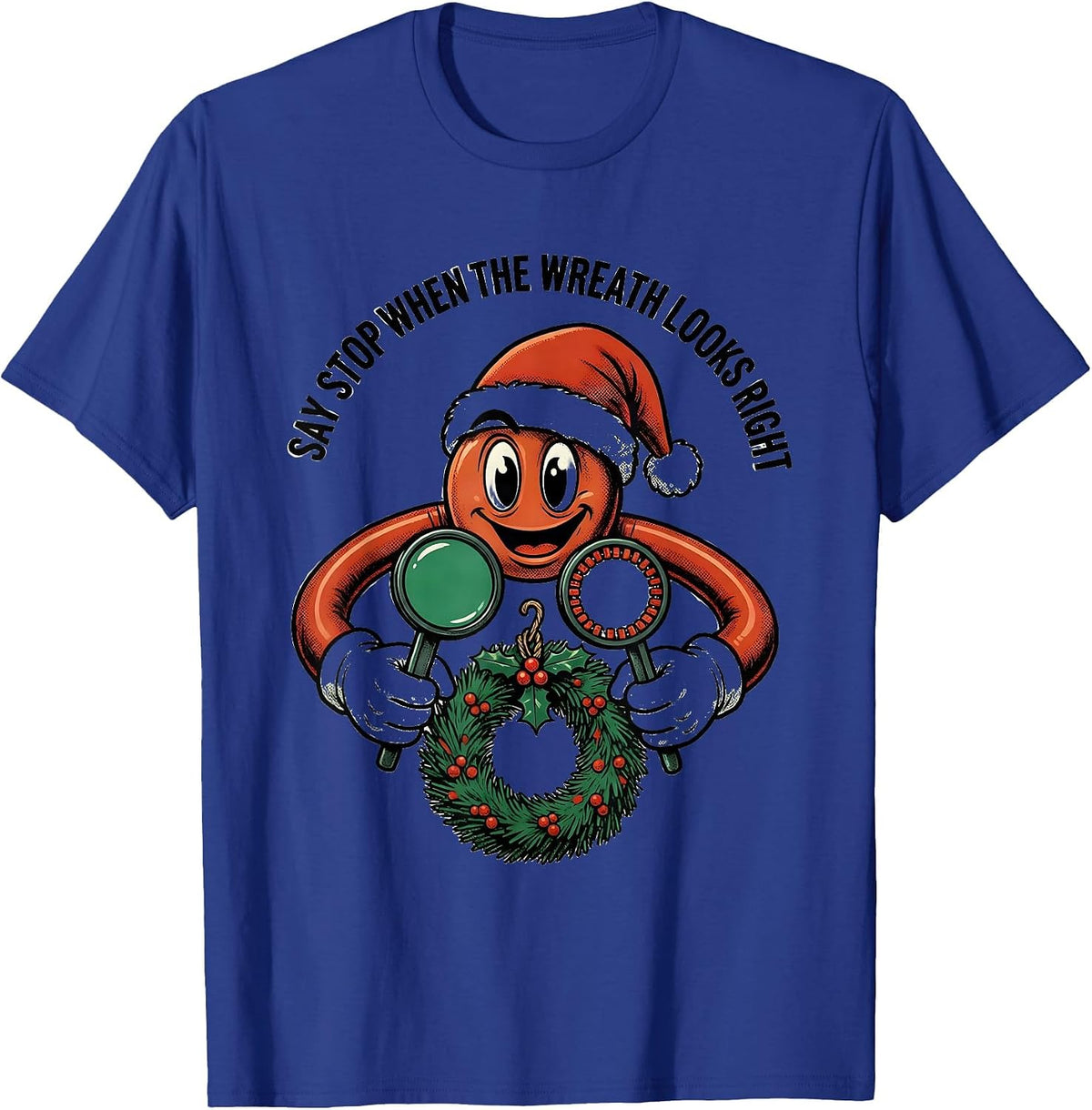 Say Stop When The Wreath Looks Right Funny Optometrist Eye T-Shirt - Royal Blue