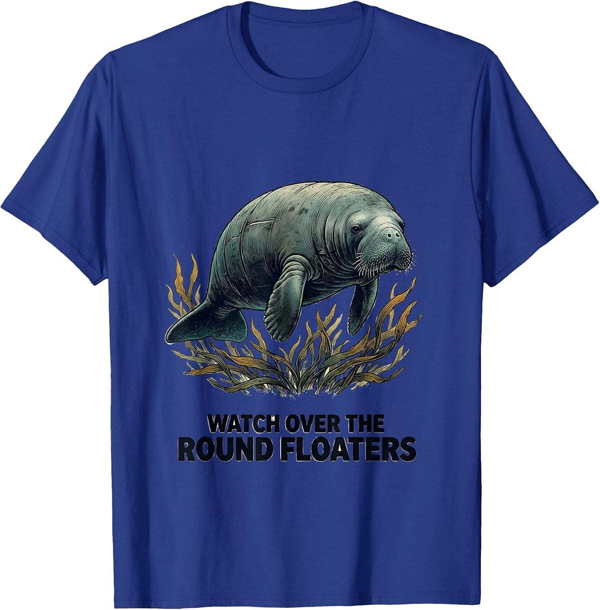 Men's Watch Over The Round Floaters Funny Manatee Lover Ocean T-Shirt - Royal Blue